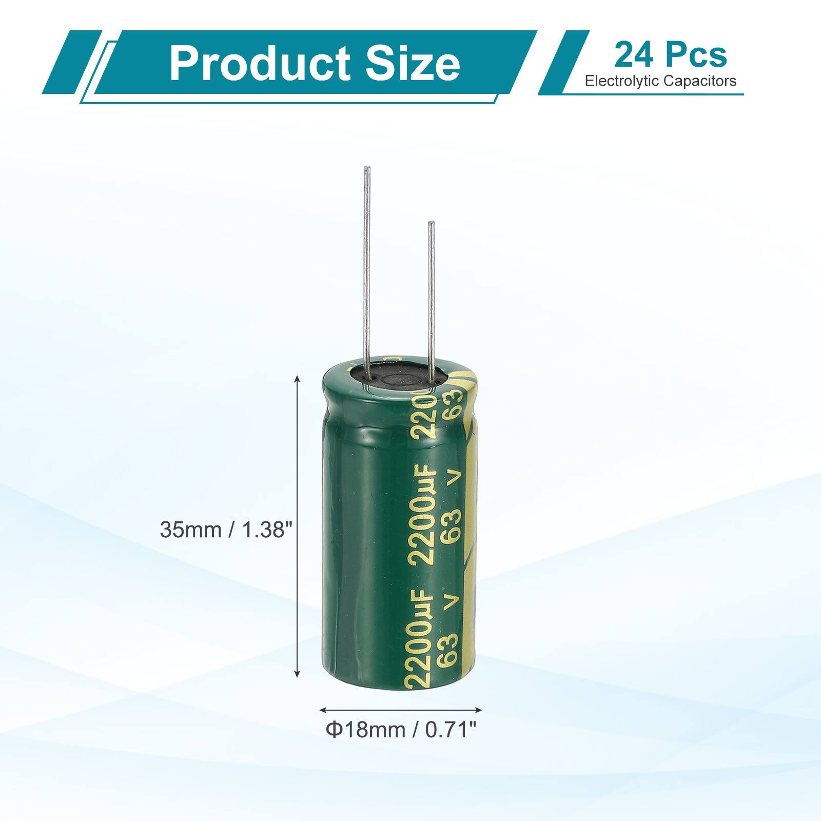 Product Size: 24 Pcs Electrolytic Capacitors  
2200µF 63 V  
35mm / 1.38"  
18mm / 0.71"