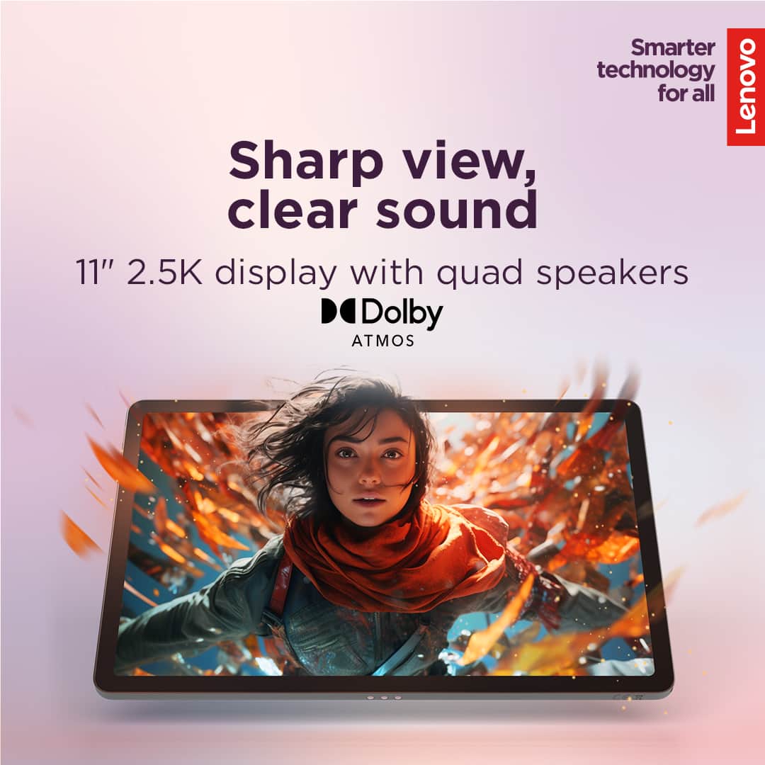 Smarter technology for all
Lenovo
Sharp view, clear sound
11" 2.5K display with quad speakers
Dolby ATMOS