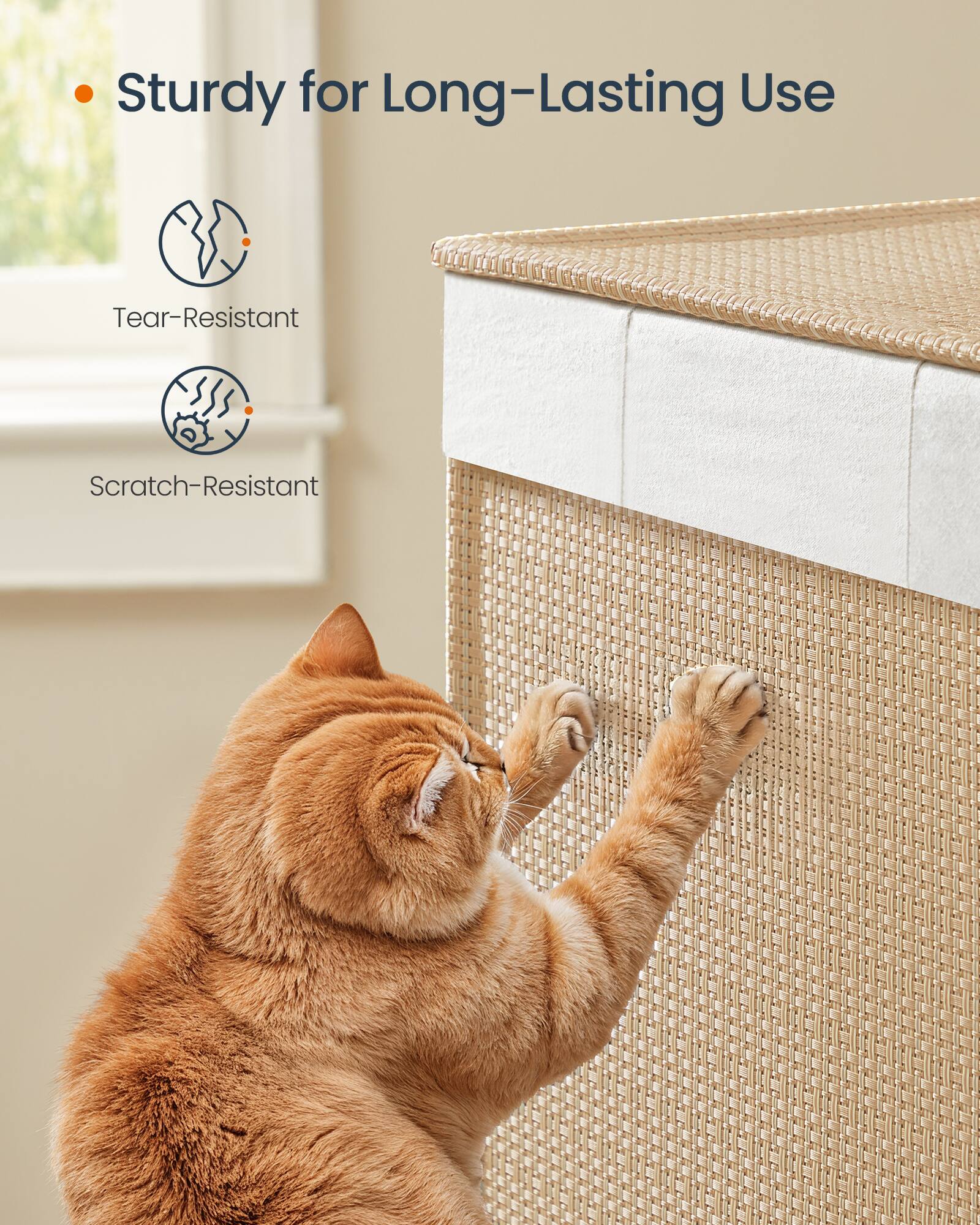 Sturdy for Long-Lasting Use  
Tear-Resistant  
Scratch-Resistant
