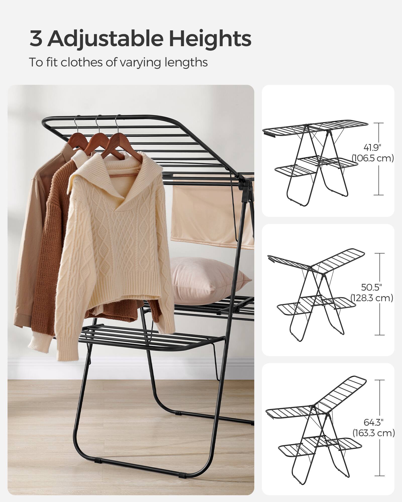 3 Adjustable Heights  
To fit clothes of varying lengths  
T 41.9" (106.5 cm)  
50.5" (128.3 cm)  
64.3" (163.3 cm)
