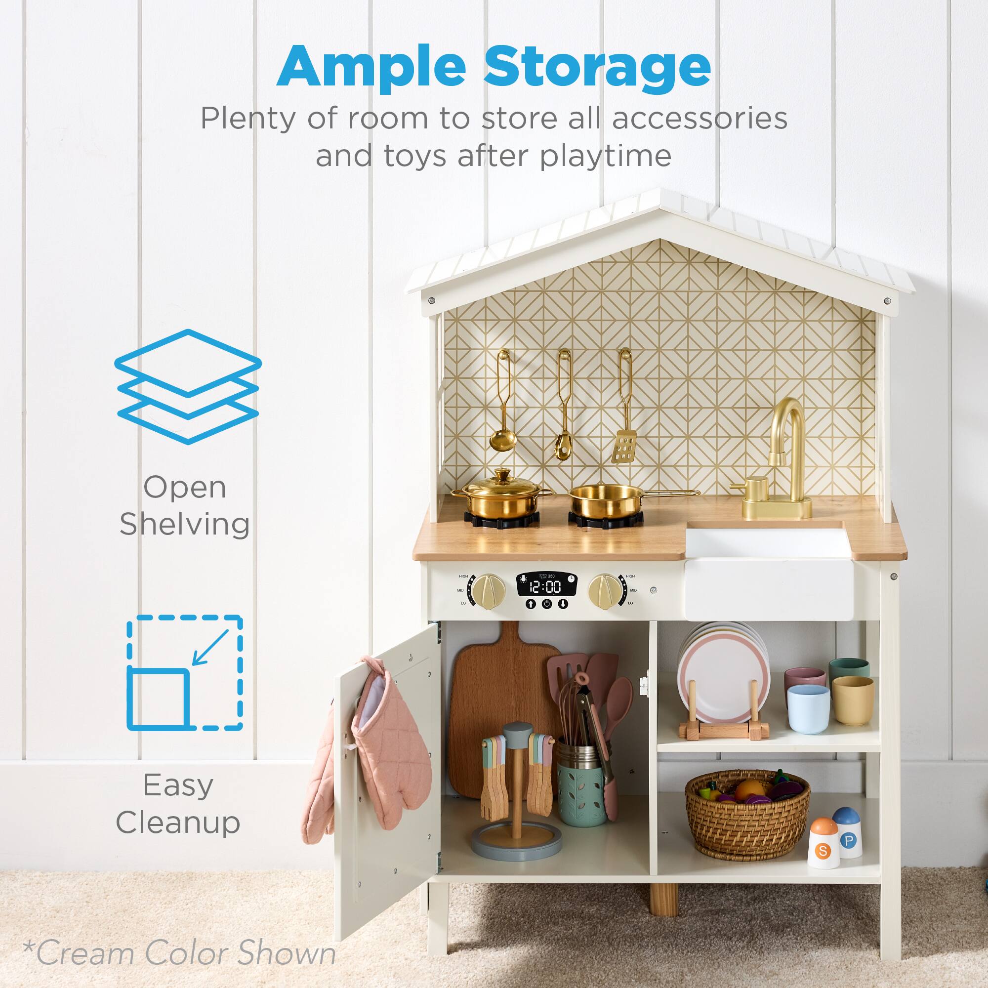 Ample Storage  
Plenty of room to store all accessories and toys after playtime  

Open Shelving  

Easy Cleanup  

*Cream Color Shown