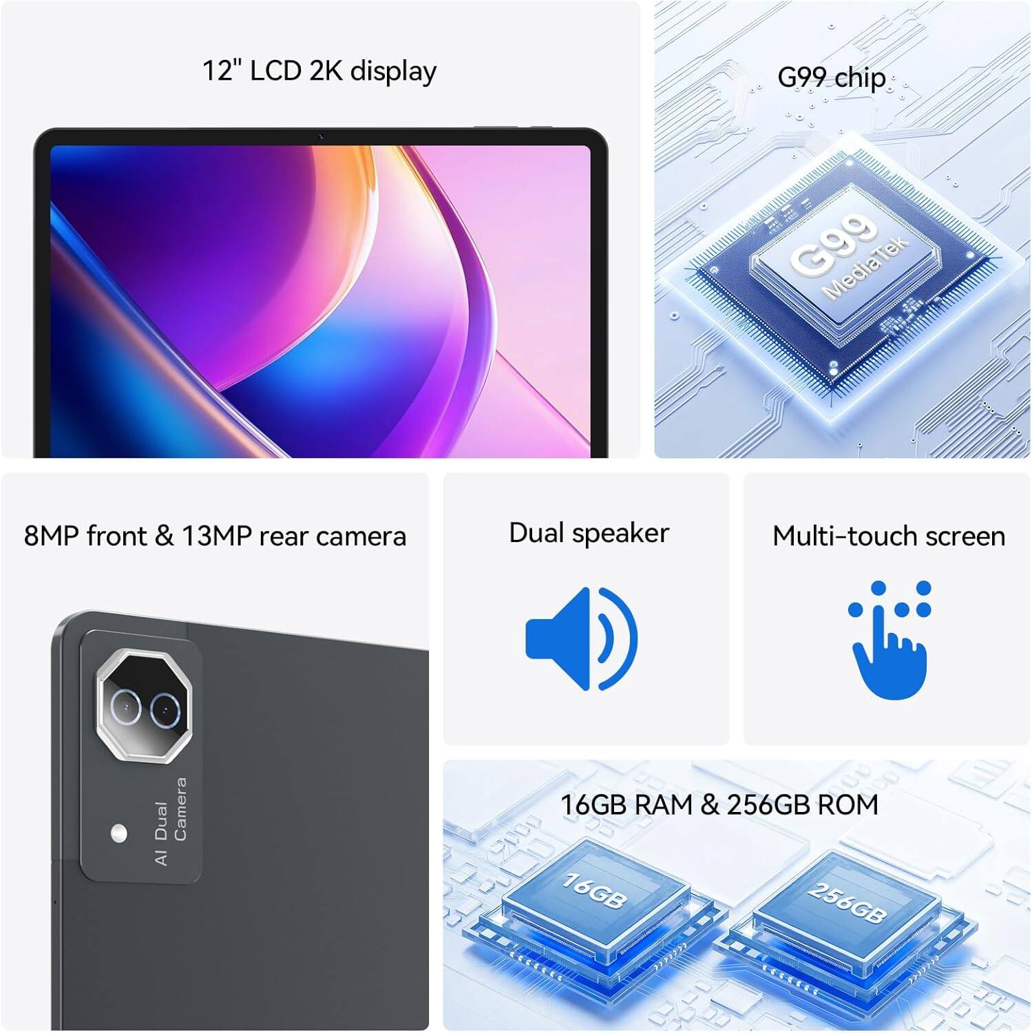 12" LCD 2K display  
G99 chip  
8MP front & 13MP rear camera  
Dual speaker  
Multi-touch screen  
16GB RAM & 256GB ROM