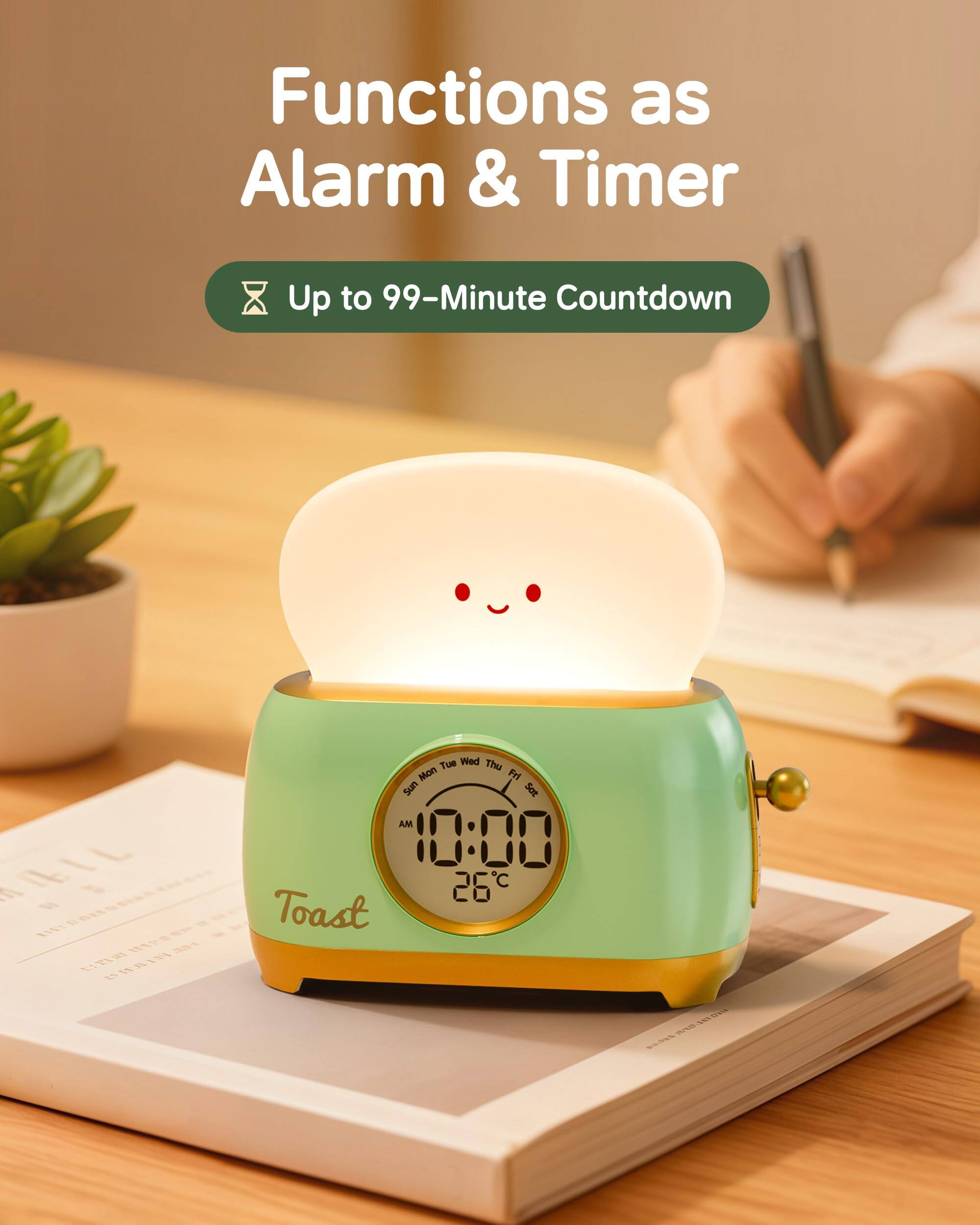 Functions as Alarm & Timer  
Up to 99-Minute Countdown  

Sun Mon Tue Wed Thu Fri Sat  
AM 10:00 26°C Toast