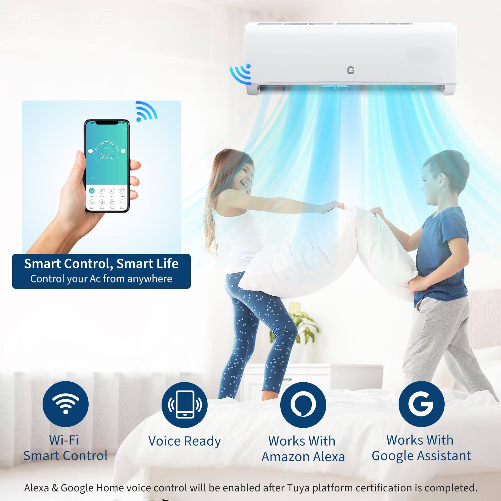 AI ALEma 27.0

Smart Control, Smart Life
Control your AC from anywhere

Wi-Fi Smart Control
Voice Ready
Works With Amazon Alexa
Works With Google Assistant

Alexa & Google Home voice control will be enabled after Tuya platform certification is completed.