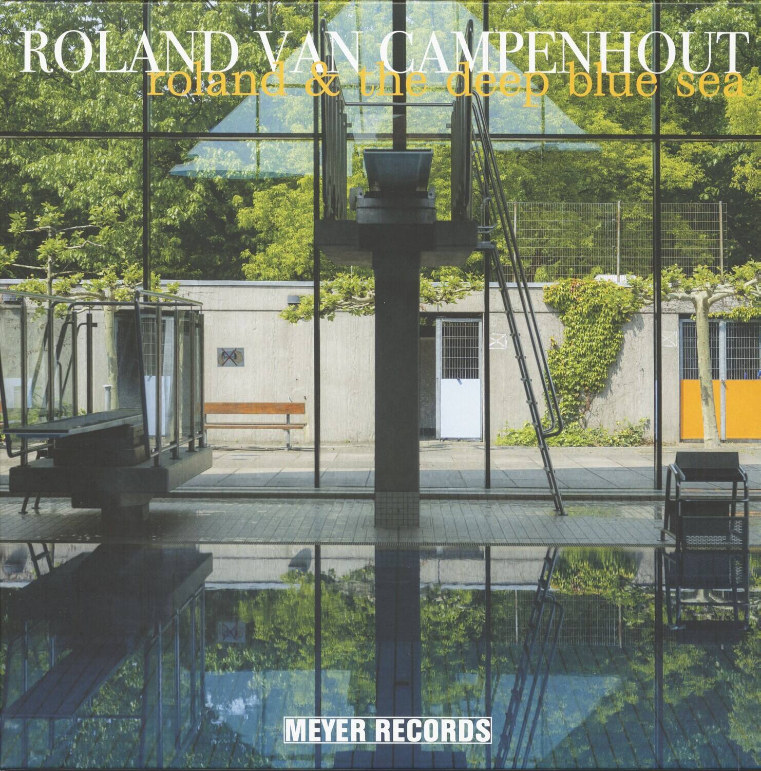 ROLAND VAN CAMPEHOUT  
roland & the deep blue sea  

MEYER RECORDS