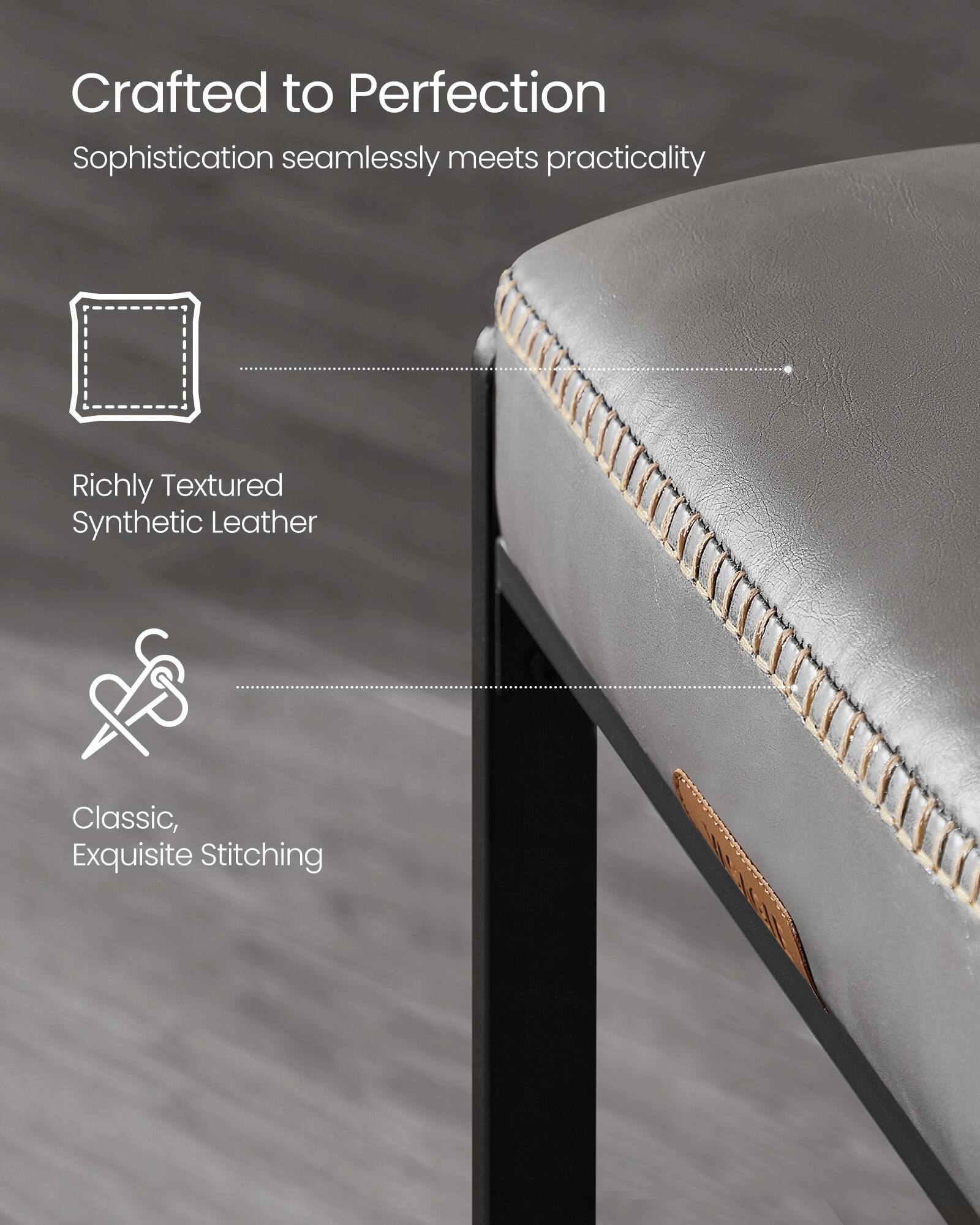 Crafted to Perfection  
Sophistication seamlessly meets practicality  

Richly Textured Synthetic Leather  

Classic, Exquisite Stitching