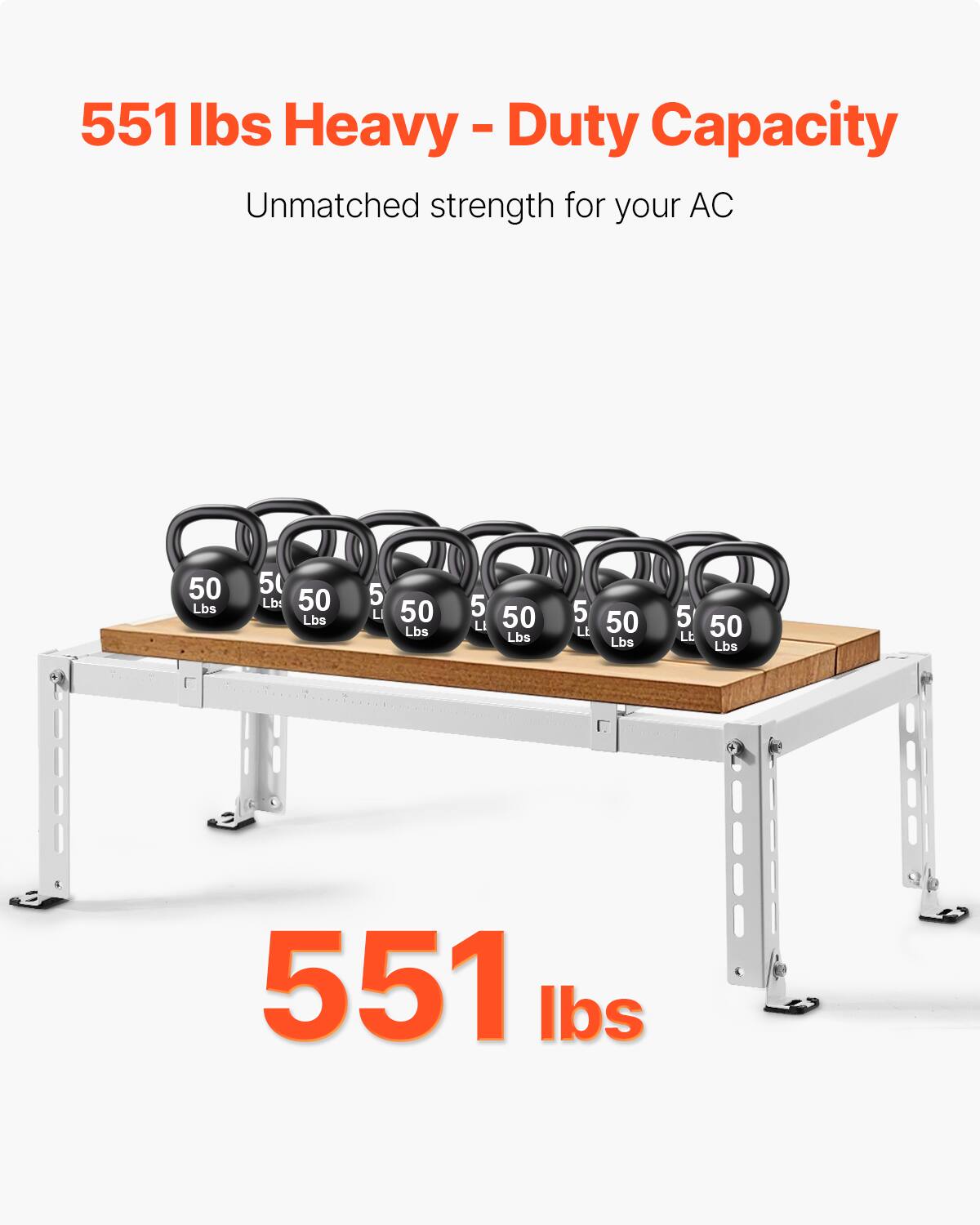 551 lbs Heavy - Duty Capacity  
Unmatched strength for your AC  

50 Lbs  
50 Lbs  
50 Lbs  
50 Lbs  
50 Lbs  
50 Lbs  

551 lbs