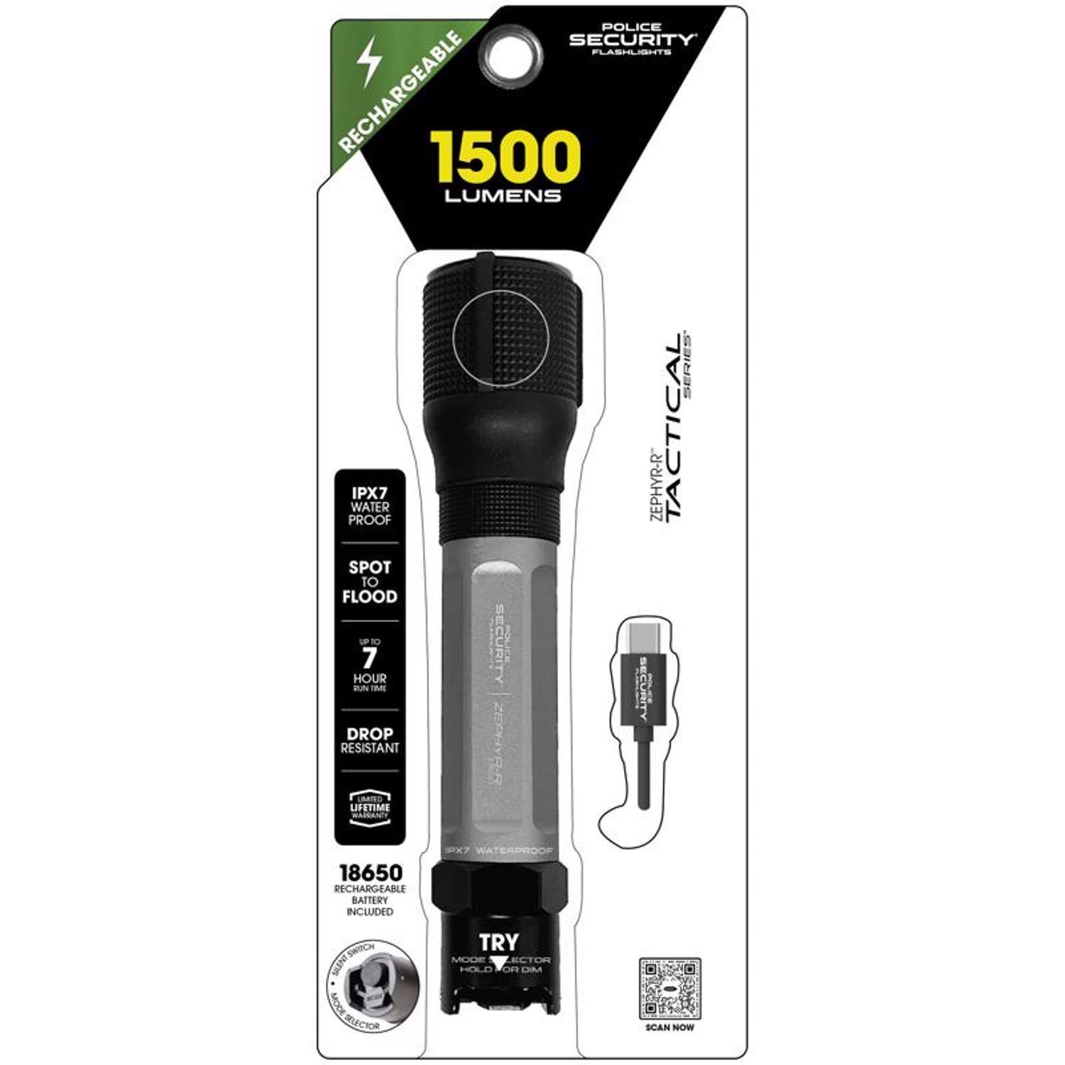 POLICE SECURITY FLASHLIGHTS  
1500 LUMENS  
IPX7 WATER PROOF  
SPOT TO FLOOD  
8-7 HOUR  
DROP RESISTANT  
LIFETIME WARRANTY  
ZEPHYR SERIES  
ZEPHYR-R  
TACTICAL  
18650 RECHARGEABLE BATTERY INCLUDED  
TRY HOLD OR CLICK  
SCAN NOW