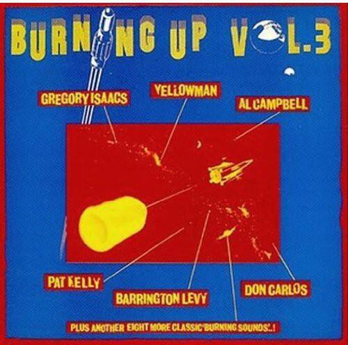 BURNING UP VOL.3

GREGORY ISAACS  
YELLOWMAN  
AL CAMPBELL  
PAT KELLY  
BARRINGTON LEVY  
DON CARLOS  

PLUS ANOTHER EIGHT MORE CLASSIC BURNING SOUNDS!