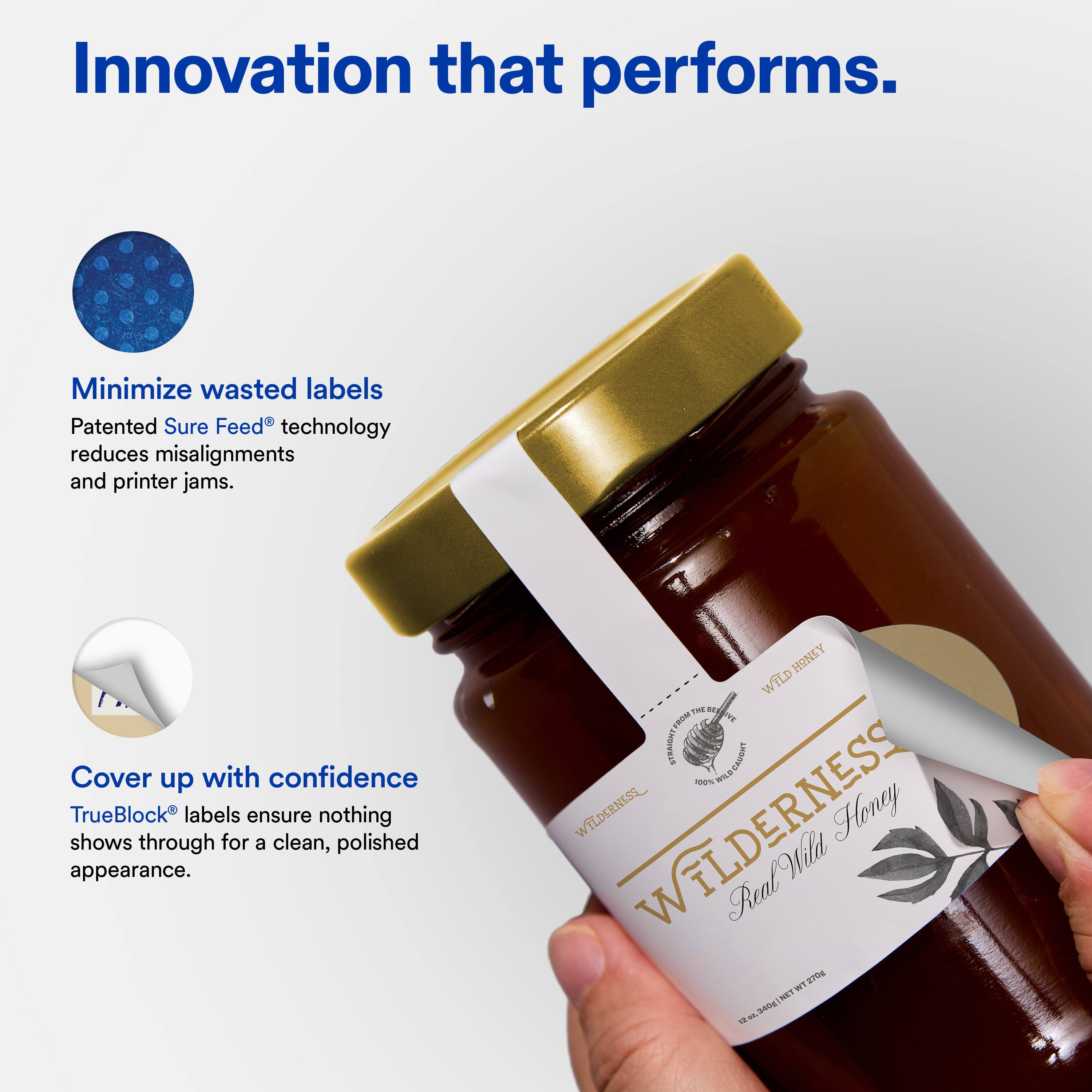 Innovation that performs.  
Minimize wasted labels  
Patented Sure Feed® technology reduces misalignments and printer jams.  
Cover up with confidence  
TrueBlock® labels ensure nothing shows through for a clean, polished appearance.  

HONEY WILD TP do 1tr . STRAIHY ANOESING 10ON a WILDERNESS Wilderness Honey RealWild EPE w MLI - Sowt