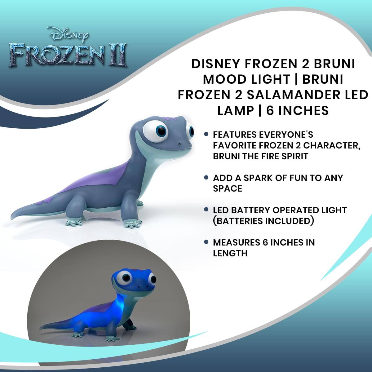 Disney Frozen II

Disney Frozen 2 Bruni Mood Light | Bruni Frozen 2 Salamander LED Lamp | 6 Inches

- Features everyone's favorite Frozen 2 character, Bruni the fire spirit
- Add a spark of fun to any space
- LED battery operated light (batteries included)
- Measures 6 inches in length