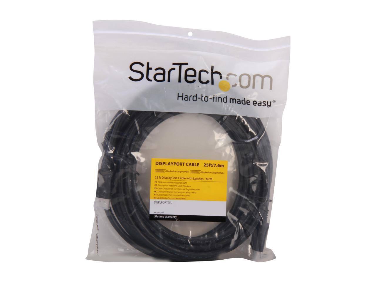 StarTech.com  
Hard-to-find made easy  

DISPLAYPORT CABLE 25ft/7.6m  
DisplayPort 20 pin Male to DisplayPort 20 pin Male  
25 ft DisplayPort Cable with Latches / M/M  
DISPLAYPORT25L  
Lifetime Warranty