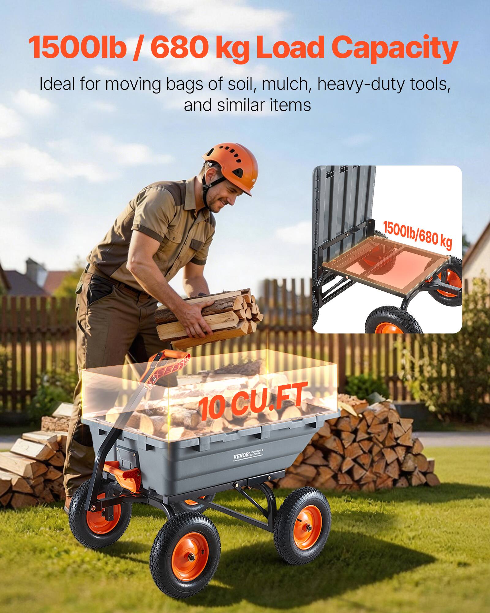 1500lb / 680 kg Load Capacity  
Ideal for moving bags of soil, mulch, heavy-duty tools, and similar items  

1500lb / 680 kg  

10 CU.FT