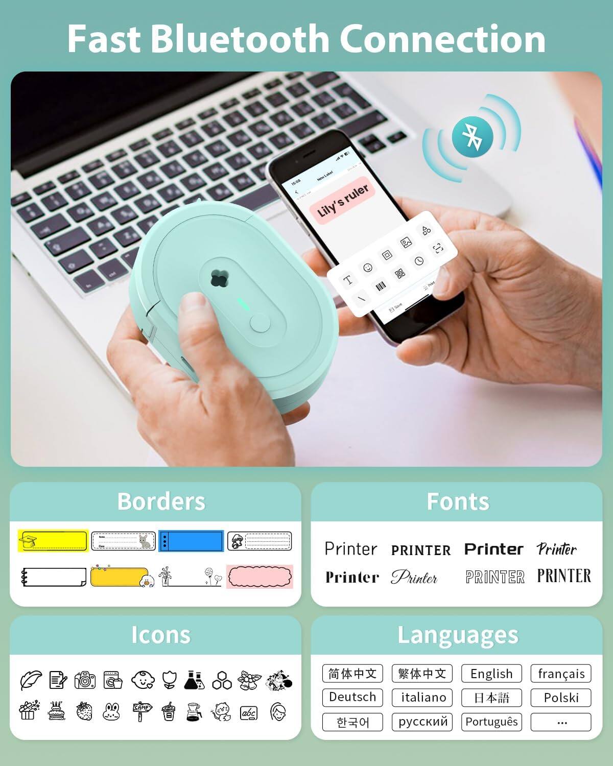Fast Bluetooth Connection

Borders

Fonts

Icons

Languages

Printer

English

français

Deutsch

italiano

Polski

Português

...