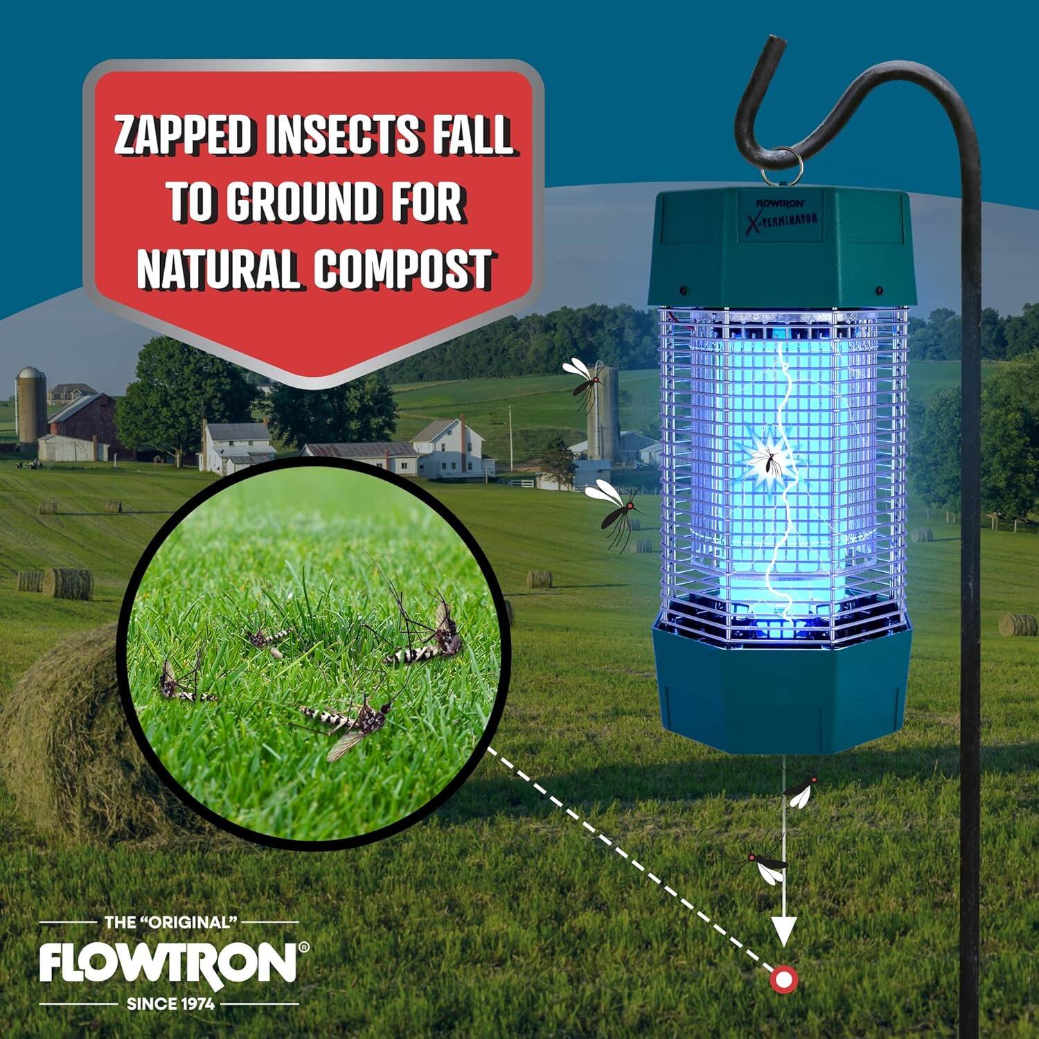 ZAPPED INSECTS FALL TO GROUND FOR NATURAL COMPOST
FLOWTRON TERMINATOR
THE "ORIGINAL" FLOWTRON SINCE 1974