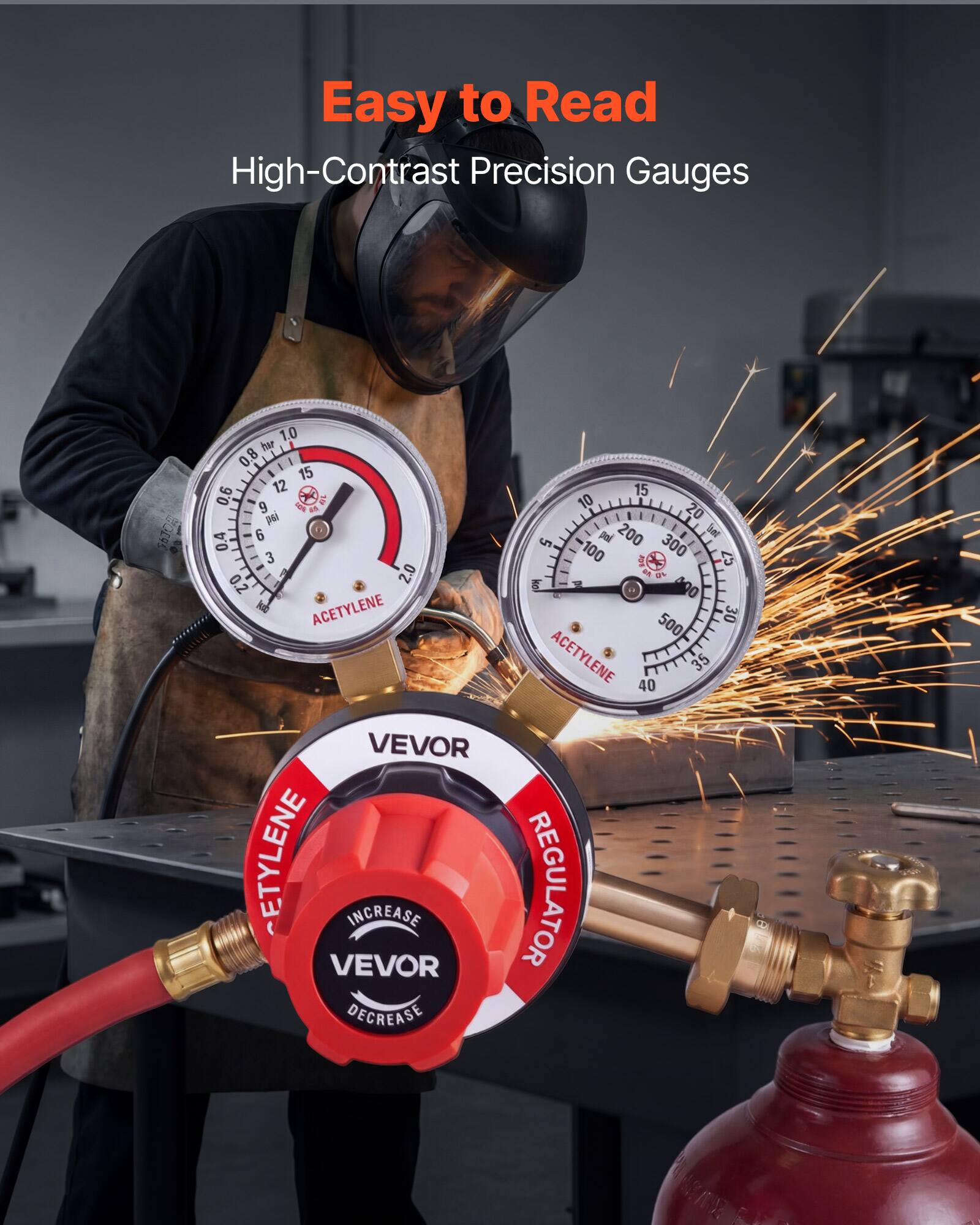 Easy to Read High-Contrast Precision Gauges

5610

1.0 hr 0.8 I 15 12 15 0.6 9 10 8 20 Pai 6 pai 200 E 0.4 5 100 300 3 C7 - 5 2.0 an un 0.2 ke 90 Idb

ACETYLENE 30 500 ACETYLENE 40 35

VEVOR INCREASE REGULATOR VEVOR DECREASE