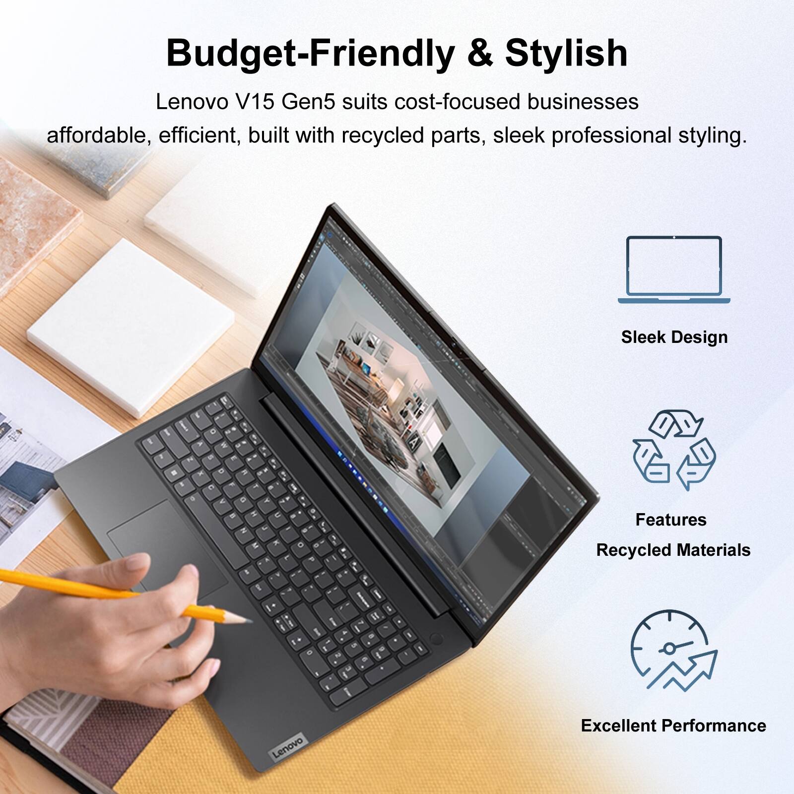 Budget-Friendly & Stylish  
Lenovo V15 Gen5 suits cost-focused businesses affordable, efficient, built with recycled parts, sleek professional styling.  

Sleek Design  
Features Recycled Materials  
Excellent Performance