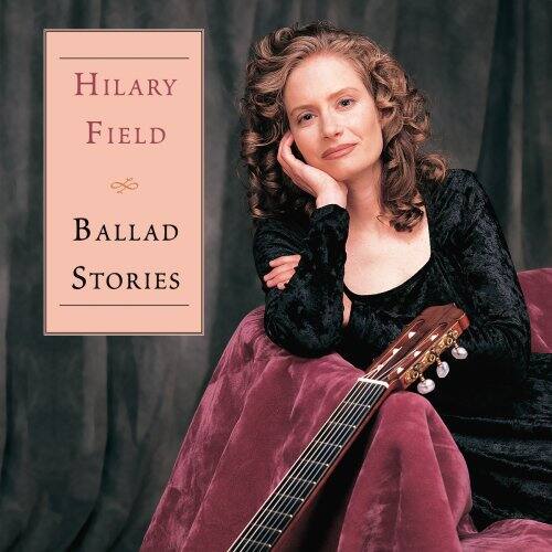 HILARY FIELD  
BALLAD STORIES