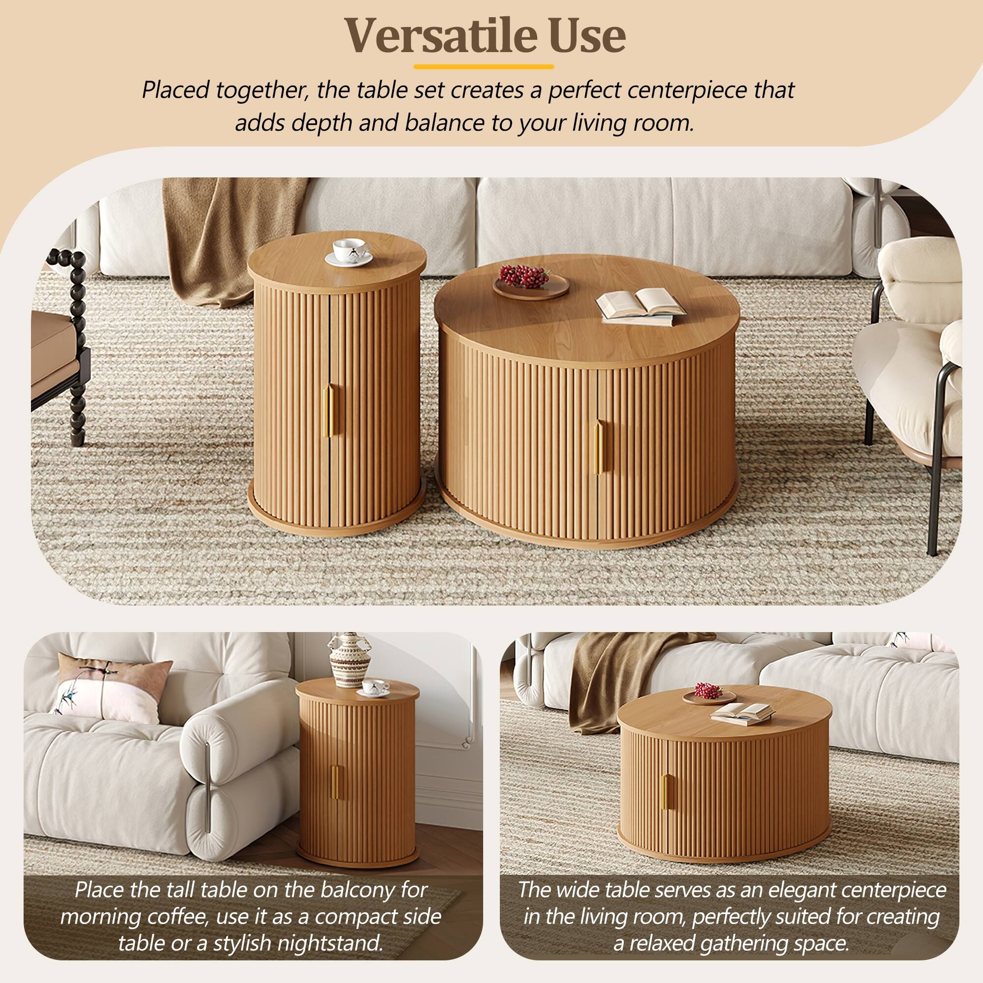 Versatile Use

Placed together, the table set creates a perfect centerpiece that adds depth and balance to your living room.

Place the tall table on the balcony for morning coffee, use it as a compact side table or a stylish nightstand.

The wide table serves as an elegant centerpiece in the living room, perfectly suited for creating a relaxed gathering space.