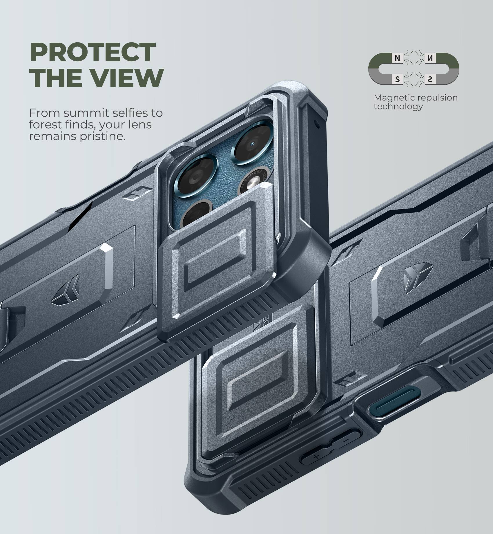 PROTECT THE VIEW  
From summit selfies to forest finds, your lens remains pristine.  

N S S C  
Magnetic repulsion technology