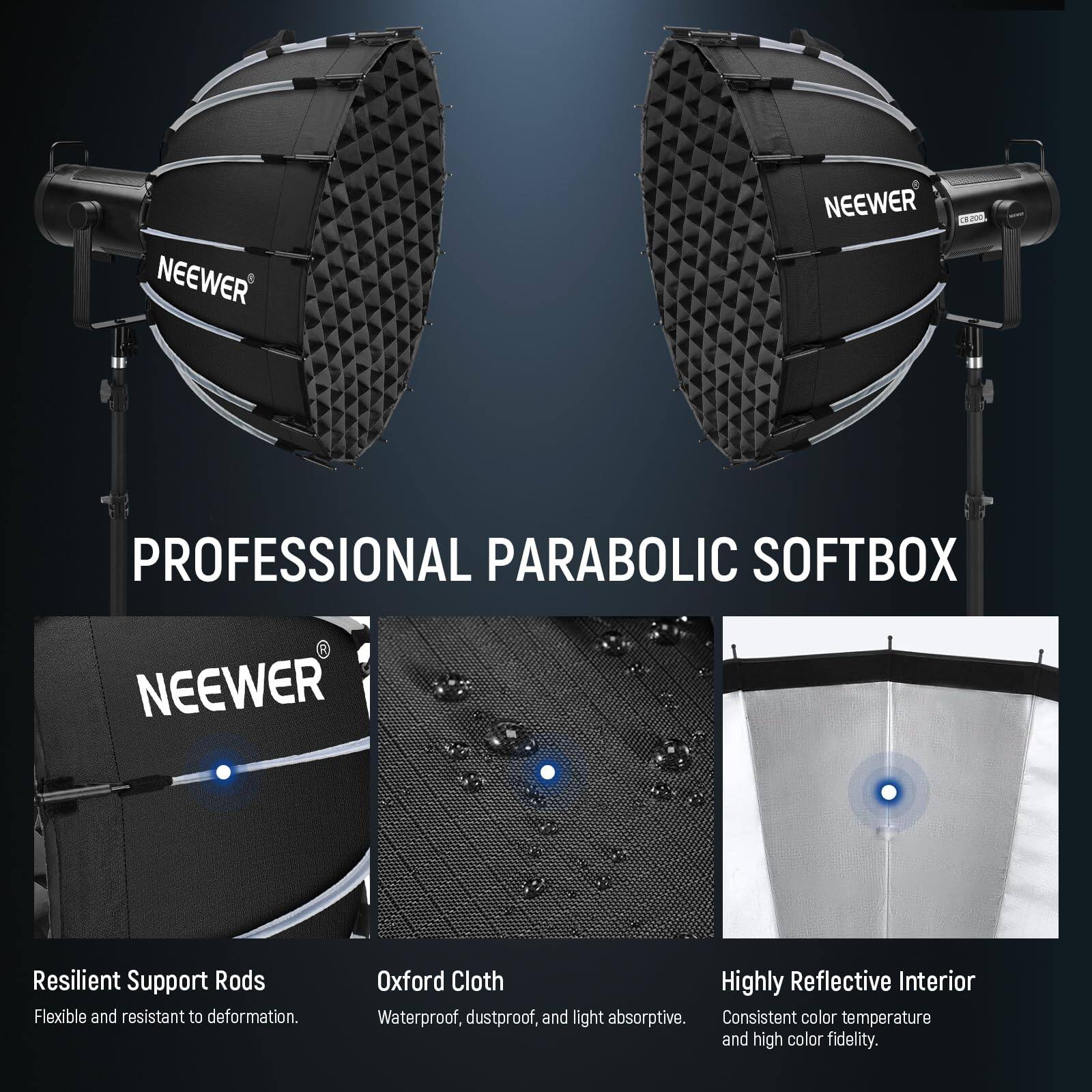 NEEWER 22 PROFESSIONAL PARABOLIC SOFTBOX

- Resilient Support Rods: Flexible and resistant to deformation.
- Oxford Cloth: Waterproof, dustproof, and light absorptive.
- Highly Reflective Interior: Consistent color temperature and high color fidelity.