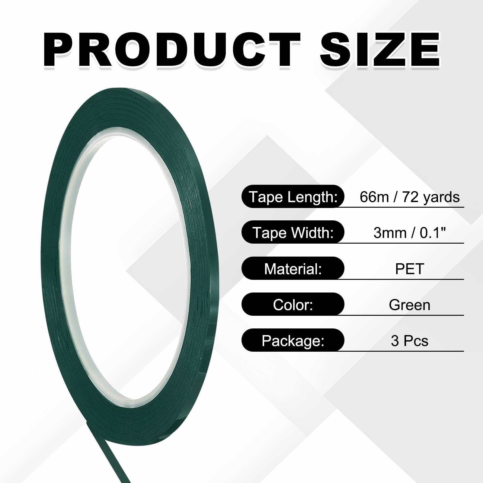 PRODUCT SIZE

Tape Length: 66m / 72 yards  
Tape Width: 3mm / 0.1"  
Material: PET  
Color: Green  
Package: 3 Pcs