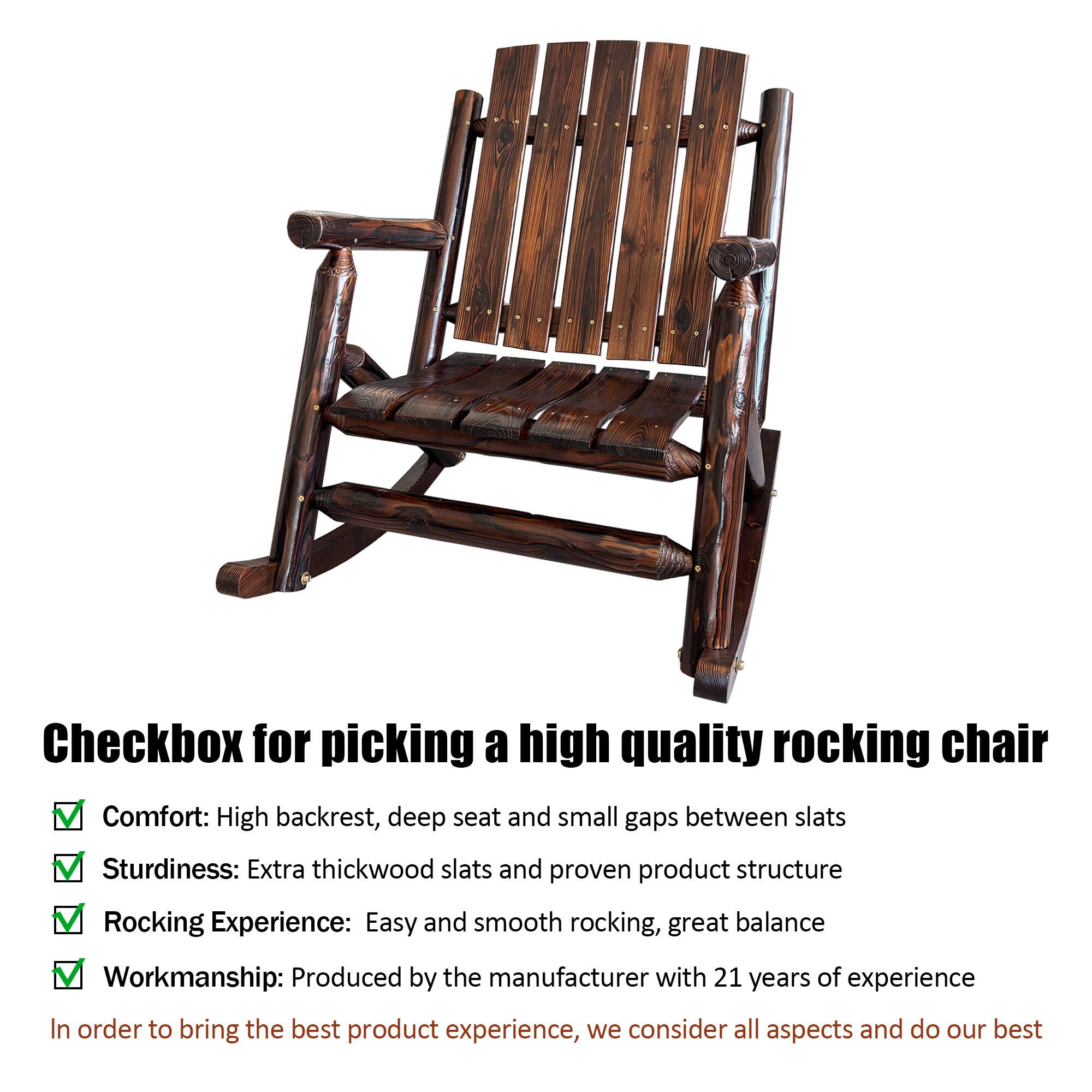 Checkbox for picking a high quality rocking chair

- Comfort: High backrest, deep seat, and small gaps between slats
- Sturdiness: Extra thick wood slats and proven product structure
- Rocking Experience: Easy and smooth rocking, great balance
- Workmanship: Produced by the manufacturer with 21 years of experience

In order to bring the best product experience, we consider all aspects and do our best