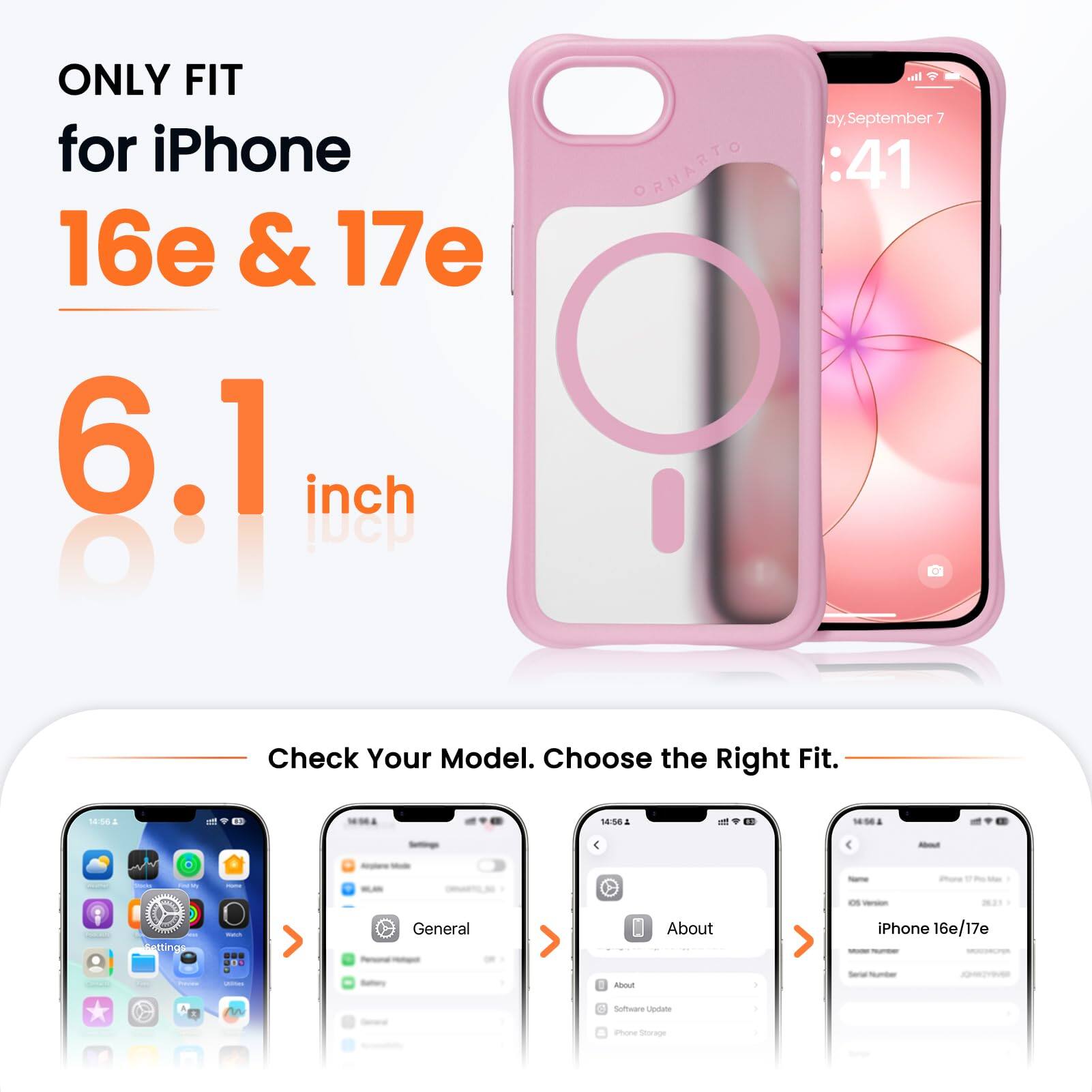 ONLY FIT for iPhone 16e & 17e 6.1 inch

ORNARTO

Check Your Model. Choose the Right Fit.

18:56 - 14:54

General
About
iPhone 16e/17e

Software Update