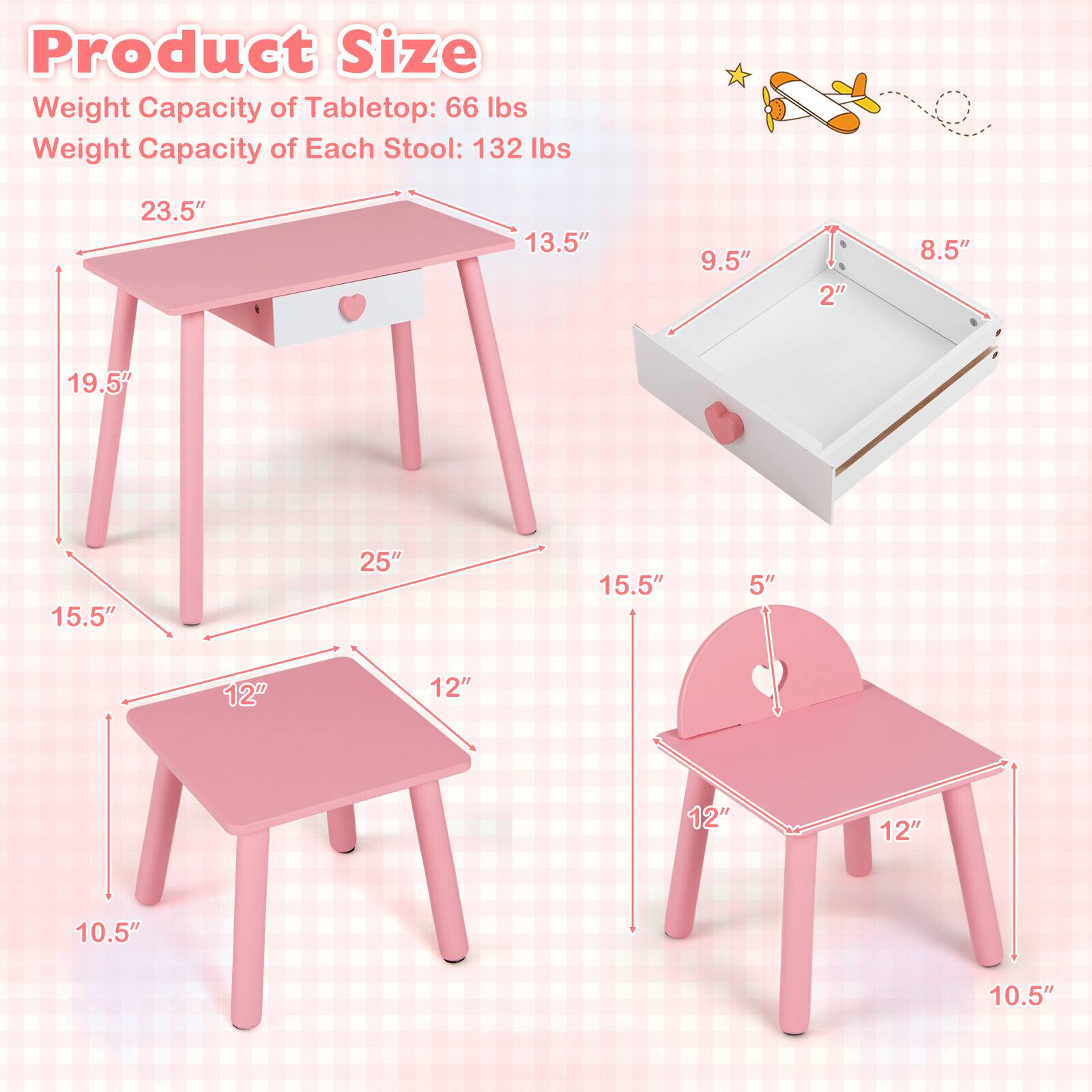 Product Size  
Weight Capacity of Tabletop: 66 lbs  
Weight Capacity of Each Stool: 132 lbs  

23.5"  
13.5"  
9.5"  
2"  
8.5"  
19.5"  
15.5"  
25"  
15.5"  
5"  
12"  
12"  
12"  
12"  
10.5"  
10.5"