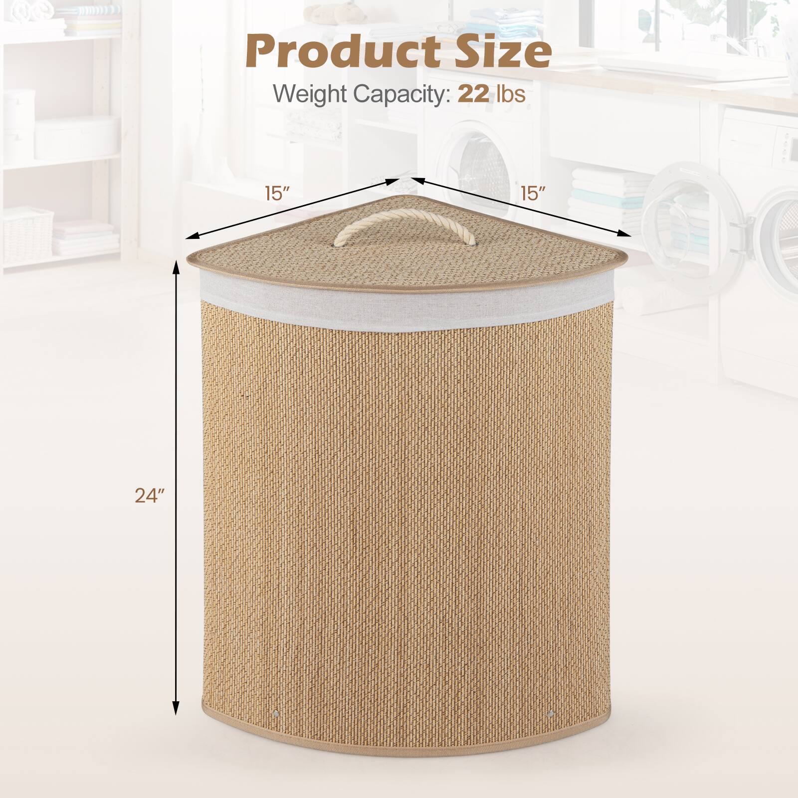 Product Size  
Weight Capacity: 22 lbs  
15" x 15" x 24"