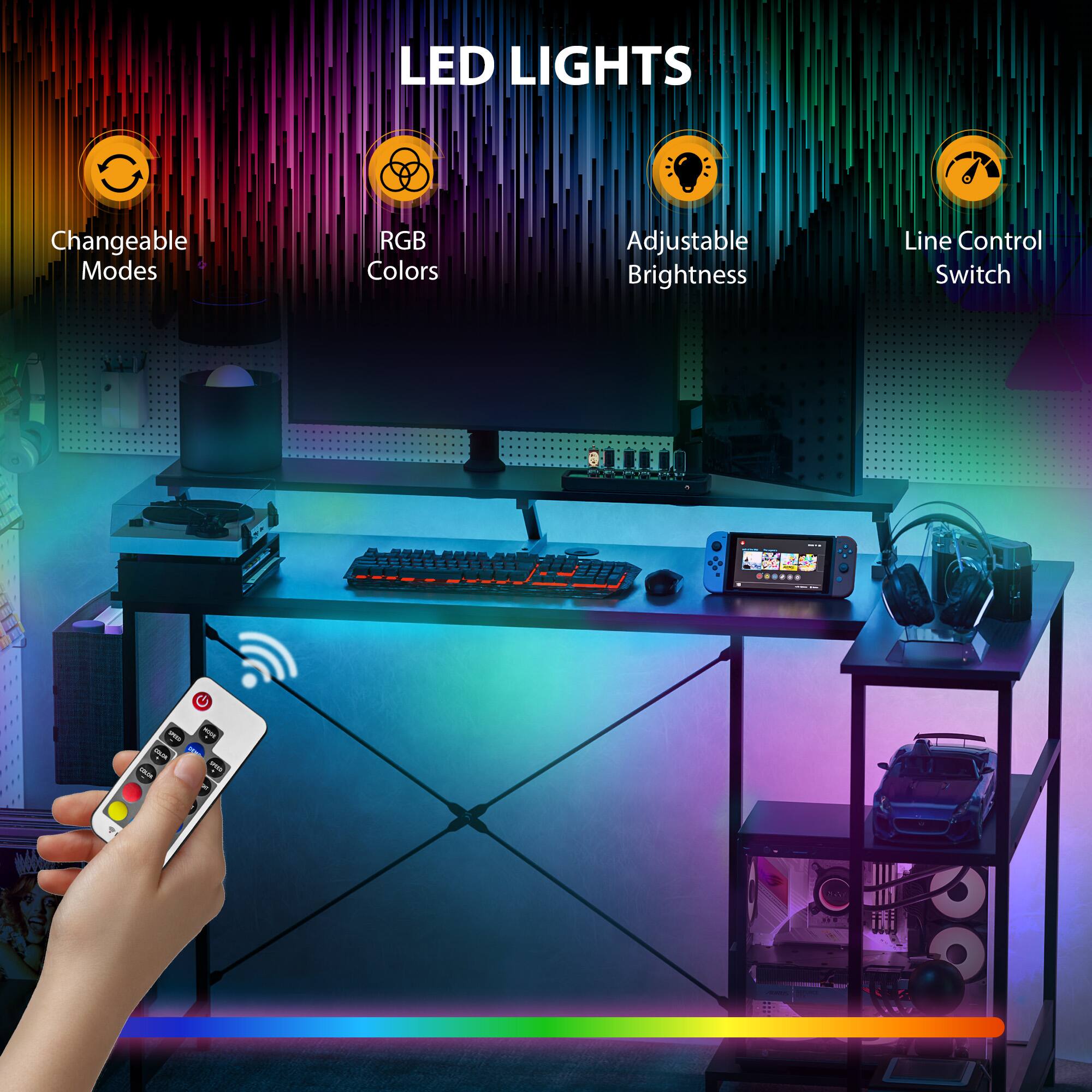 LED LIGHTS
Changeable Modes
RGB Colors
Adjustable Brightness
Line Control Switch