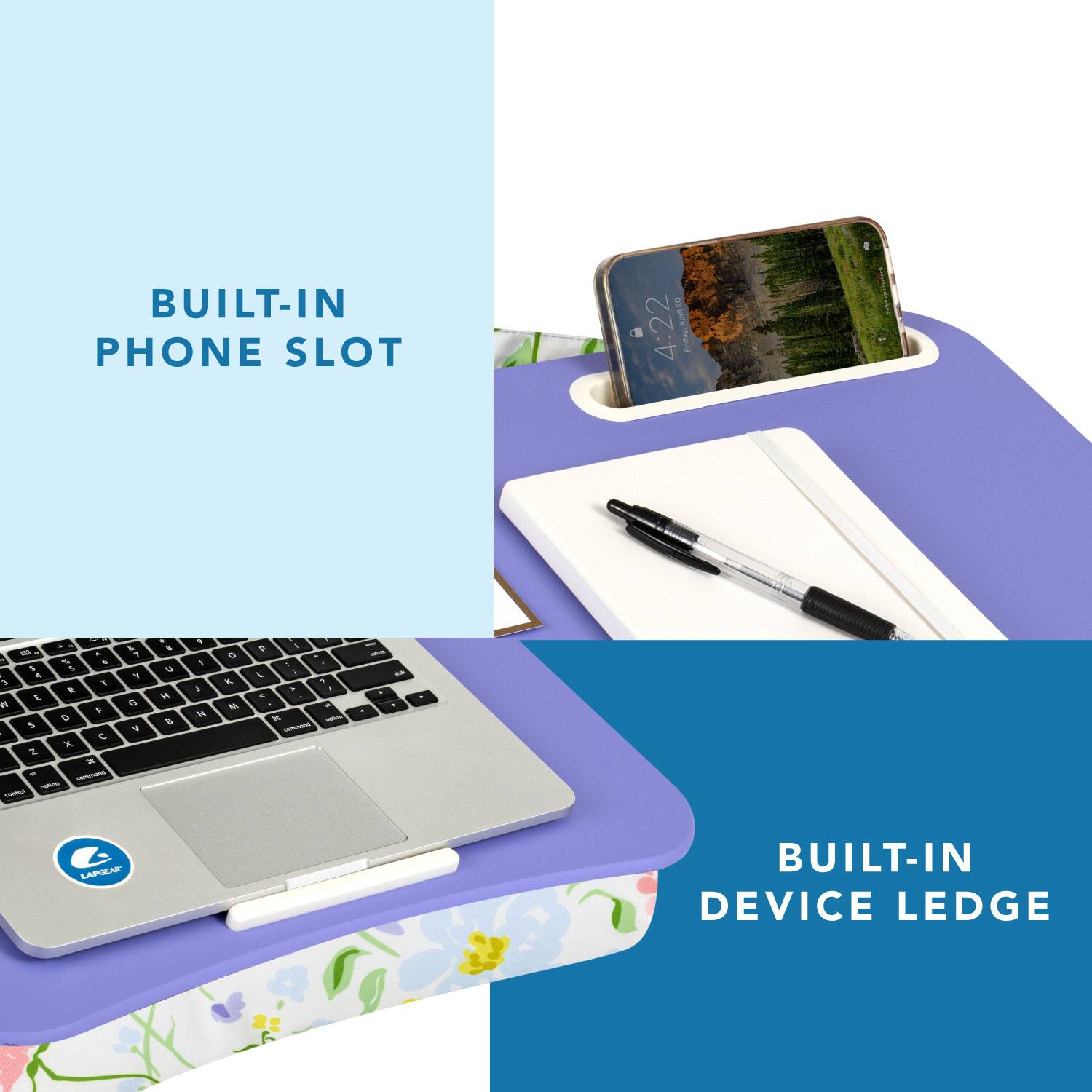 BUILT-IN PHONE SLOT

4:22 Friday, April 20

= % % 5 5 5 - 4 2 T R E & f 0 5  X Z x - aprion caring)
& 7 Y G V
5 U H 
9 I I N
0 K M
7 I : L a ? > - x . x reson SAMANING
- rehon -
LAPGEAR
BUILT-IN DEVICE LEDGE