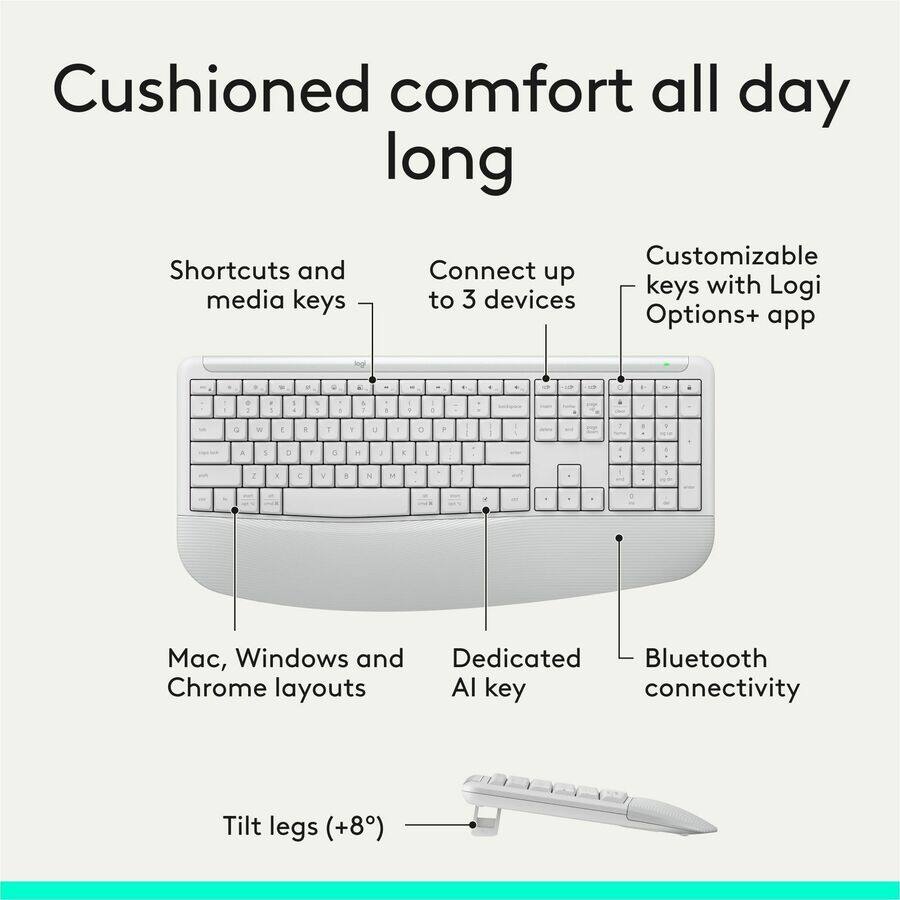 Cushioned comfort all day long

- Shortcuts and media keys
- Connect up to 3 devices
- Customizable keys with Logi Options+ app
- Mac, Windows and Chrome layouts
- Dedicated AI key
- Bluetooth connectivity
- Tilt legs (+8°)