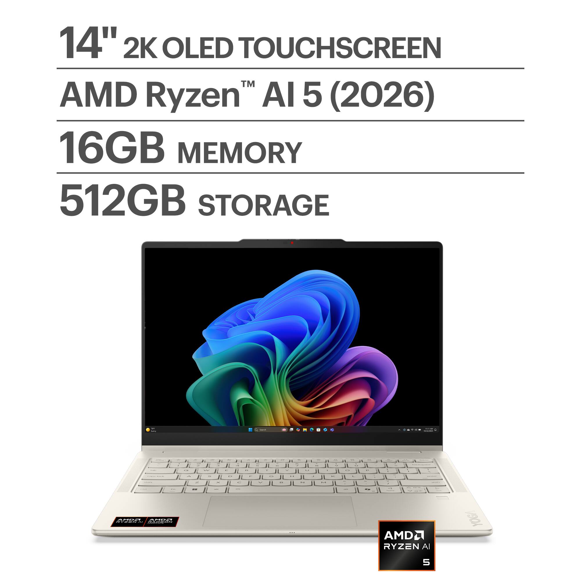 14" 2K OLED TOUCHSCREEN  
AMD Ryzen™ AI 5 (2026)  
16GB MEMORY  
512GB STORAGE