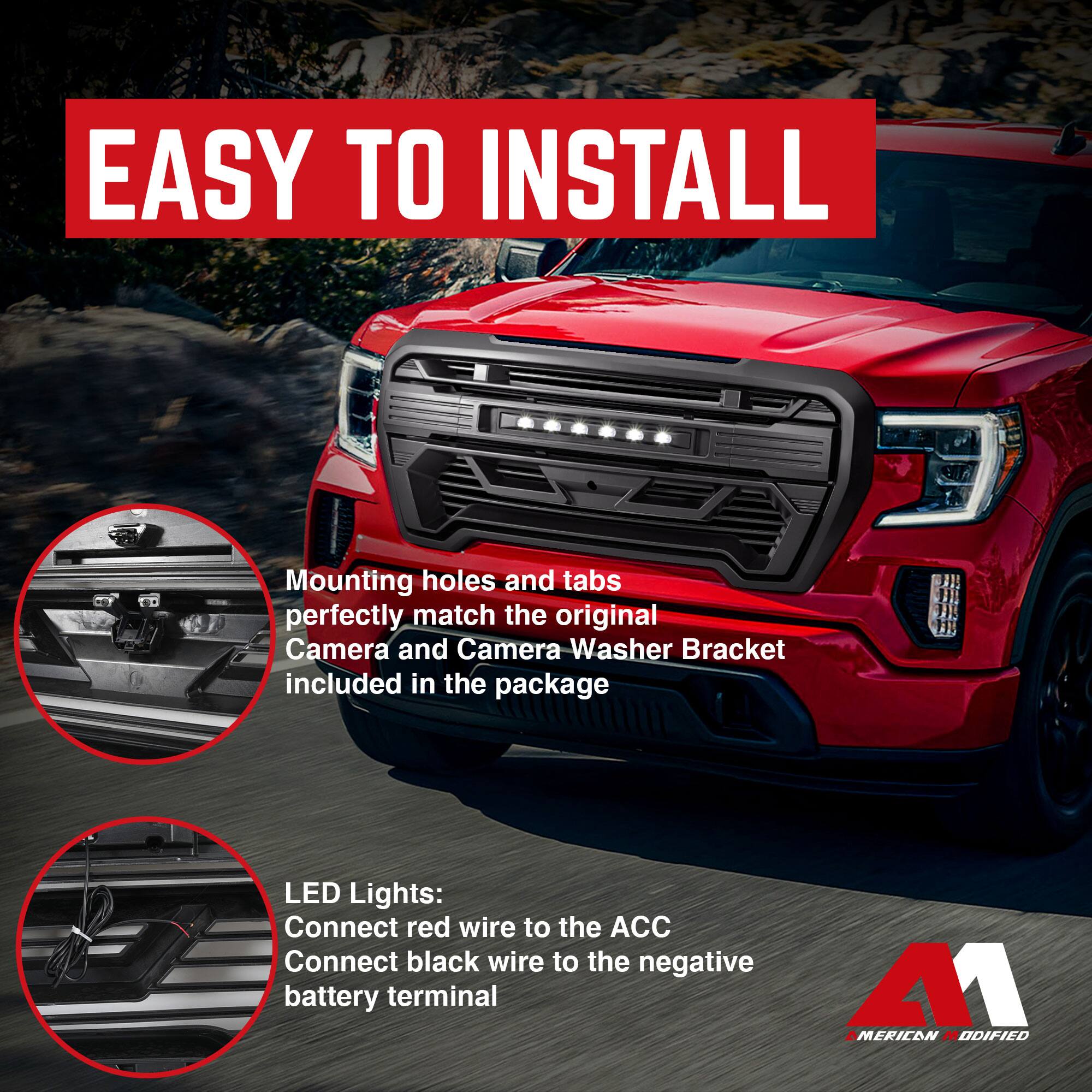 EASY TO INSTALL

Mounting holes and tabs perfectly match the original Camera and Camera Washer Bracket included in the package

LED Lights:
Connect red wire to the ACC
Connect black wire to the negative battery terminal

AMERICAN MODIFIED