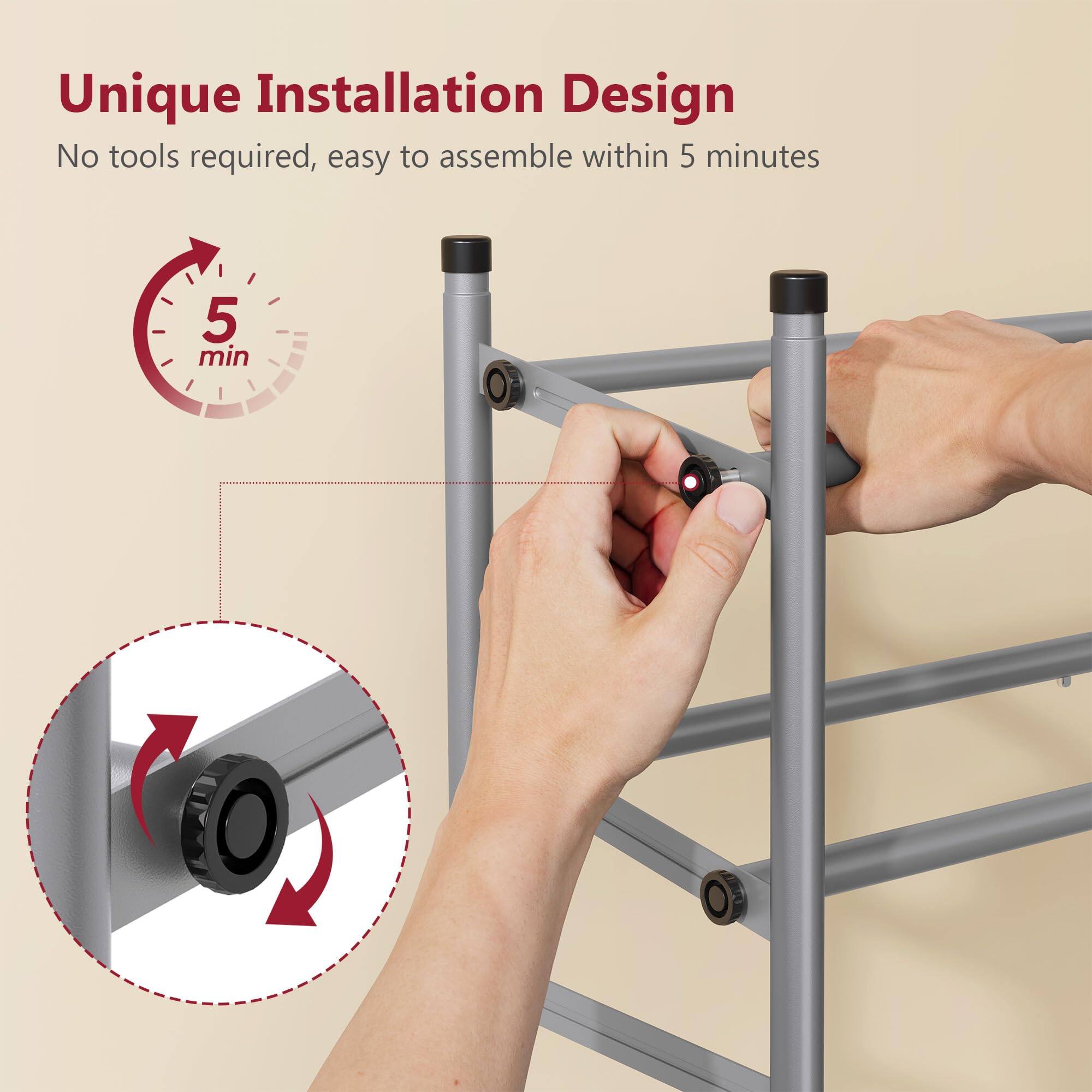 Unique Installation Design  
No tools required, easy to assemble within 5 minutes