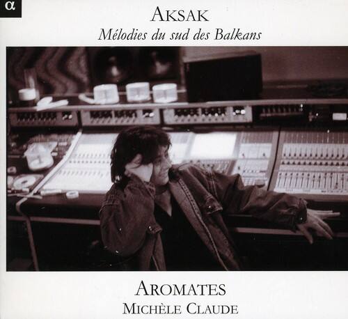Michèle Claude - Aksak: Melodies from the Southern Balkans   - COMPACT DISCS [CD] price history on PriceWatchPro