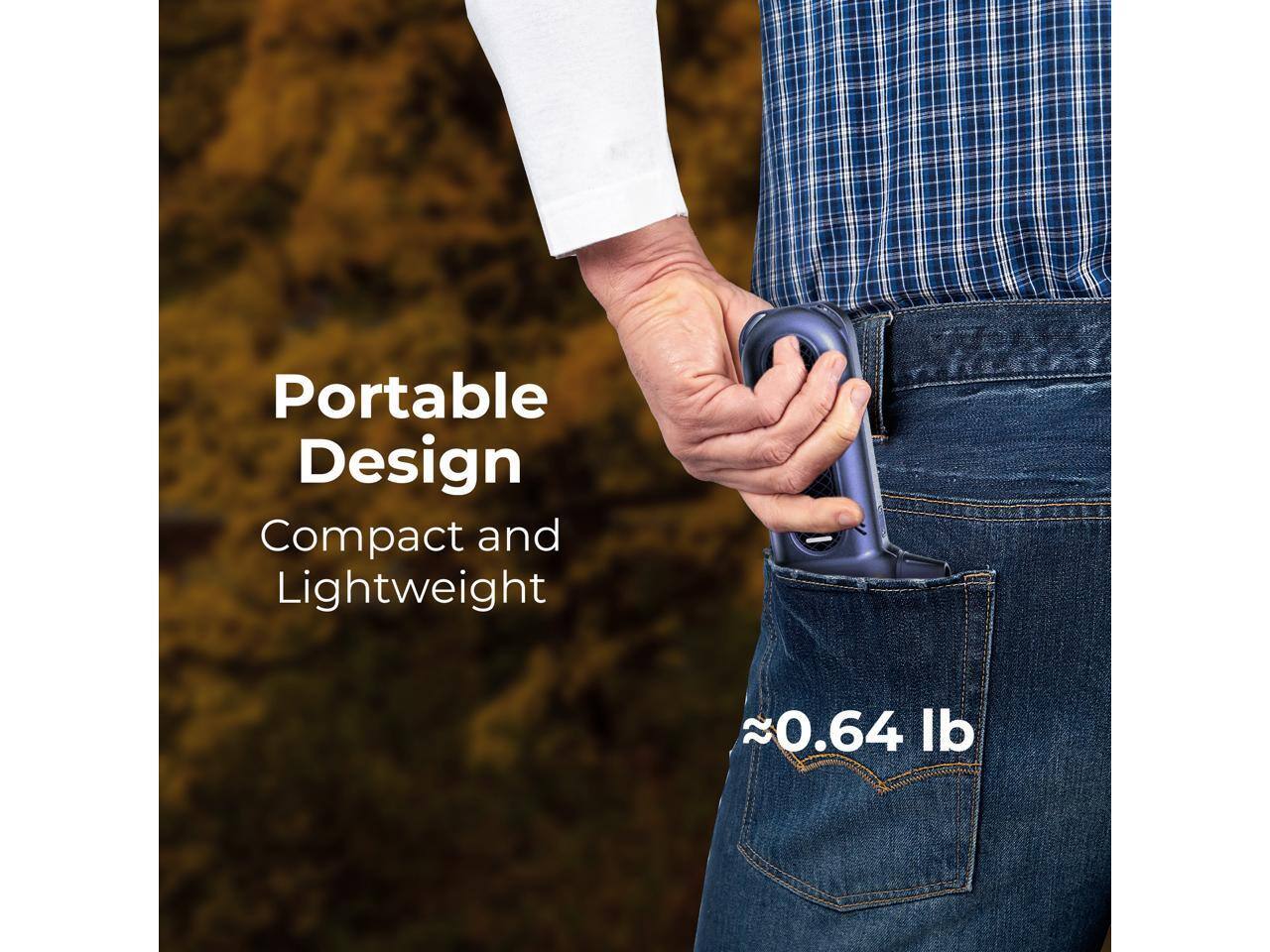 Portable Design  
Compact and Lightweight  
≈0.64 lb