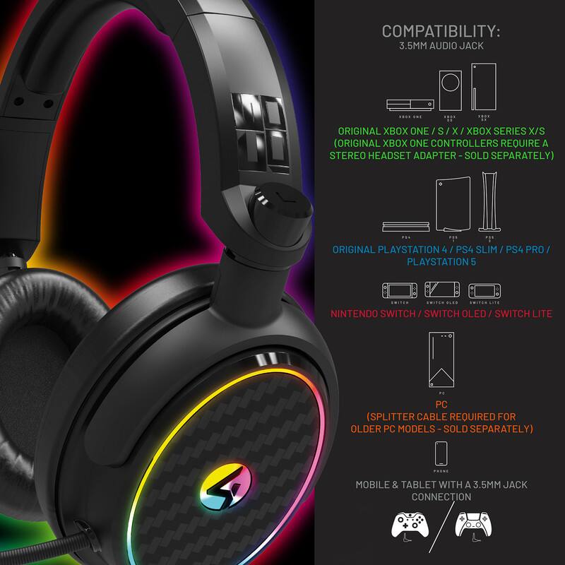COMPATIBILITY:  
3.5MM AUDIO JACK  

- ORIGINAL XBOX ONE / S / X / XBOX SERIES X/S  
  (ORIGINAL XBOX ONE CONTROLLERS REQUIRE A STEREO HEADSET ADAPTER - SOLD SEPARATELY)  

- ORIGINAL PLAYSTATION 4 / PS4 SLIM / PS4 PRO / PLAYSTATION 5  

- NINTENDO SWITCH / SWITCH OLED / SWITCH LITE  

- PC  
  (SPLITTER CABLE REQUIRED FOR OLDER PC MODELS - SOLD SEPARATELY)  

- MOBILE & TABLET WITH A 3.5MM JACK CONNECTION
