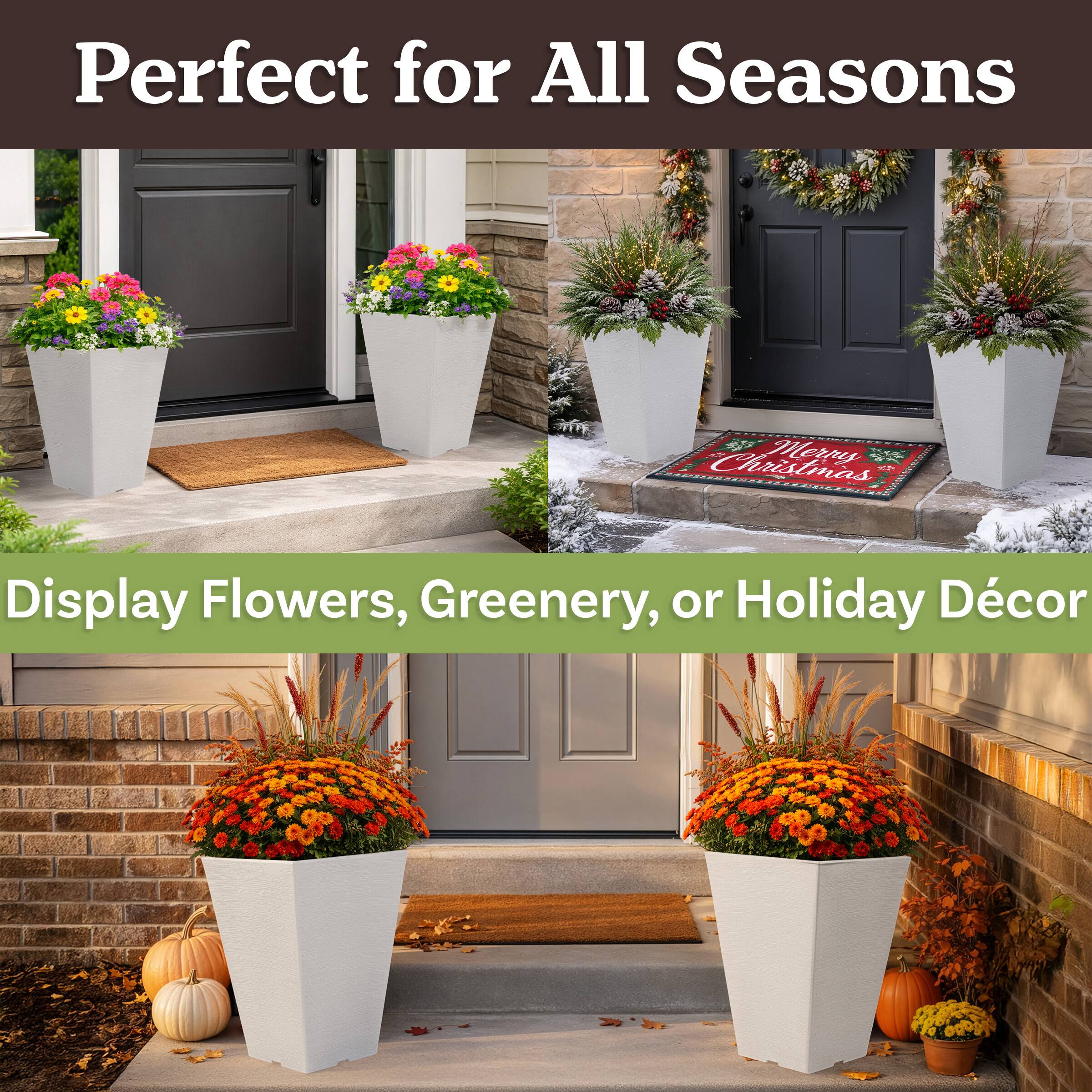 Perfect for All Seasons  
Display Flowers, Greenery, or Holiday Décor