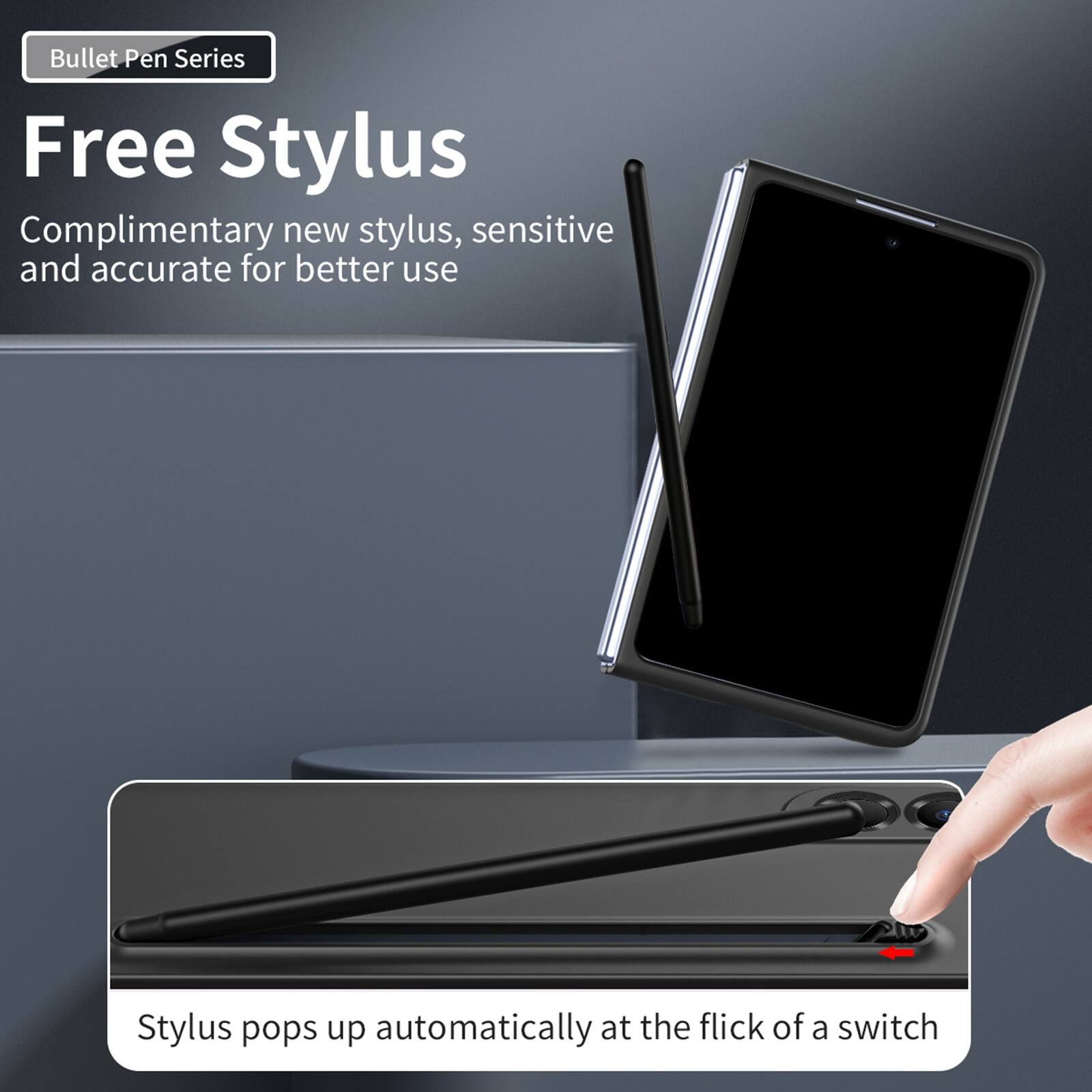 Bullet Pen Series

Free Stylus

Complimentary new stylus, sensitive and accurate for better use

Stylus pops up automatically at the flick of a switch
