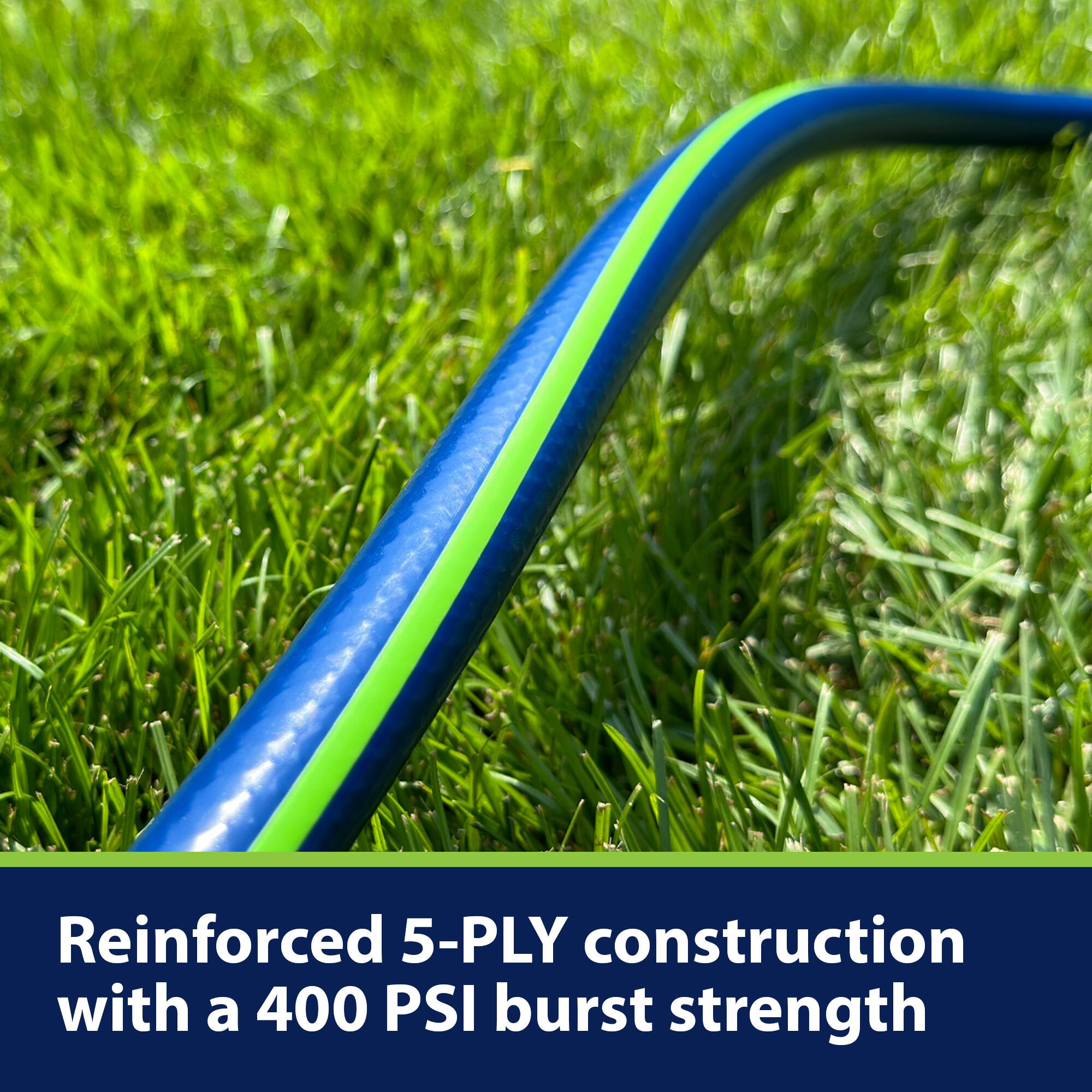 Reinforced 5-PLY construction with a 400 PSI burst strength