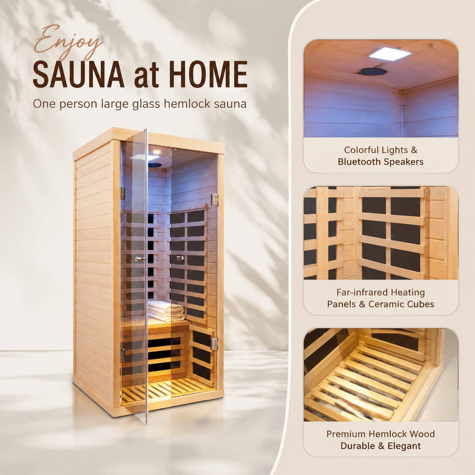 Enjoy SAUNA at HOME  
One person large glass hemlock sauna

Colorful Lights & Bluetooth Speakers  
Far-infrared Heating Panels & Ceramic Cubes  
Premium Hemlock Wood Durable & Elegant