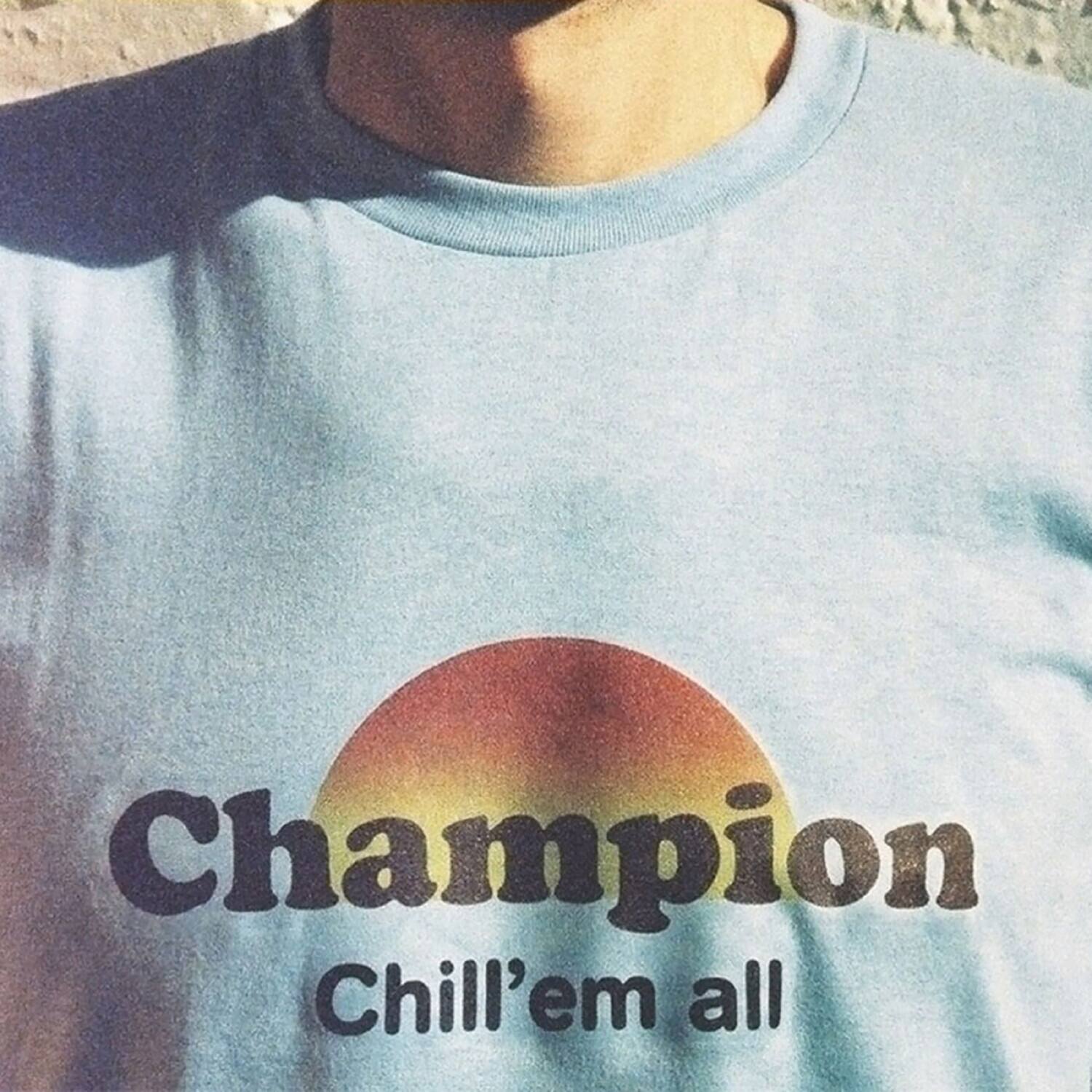 Champion - Chill 'Em All - VINYL LP