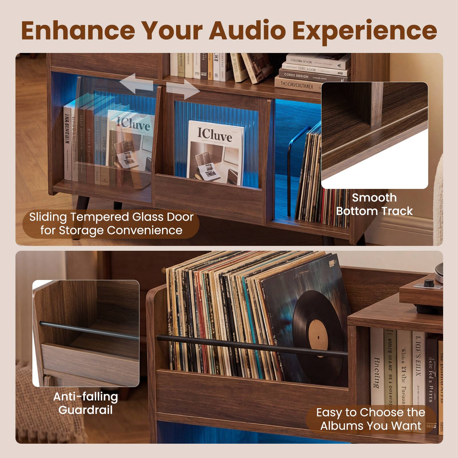 Enhance Your Audio Experience

Sliding Tempered Glass Door for Storage Convenience

Smooth Bottom Track

Anti-falling Guardrail

Easy to Choose the Albums You Want
