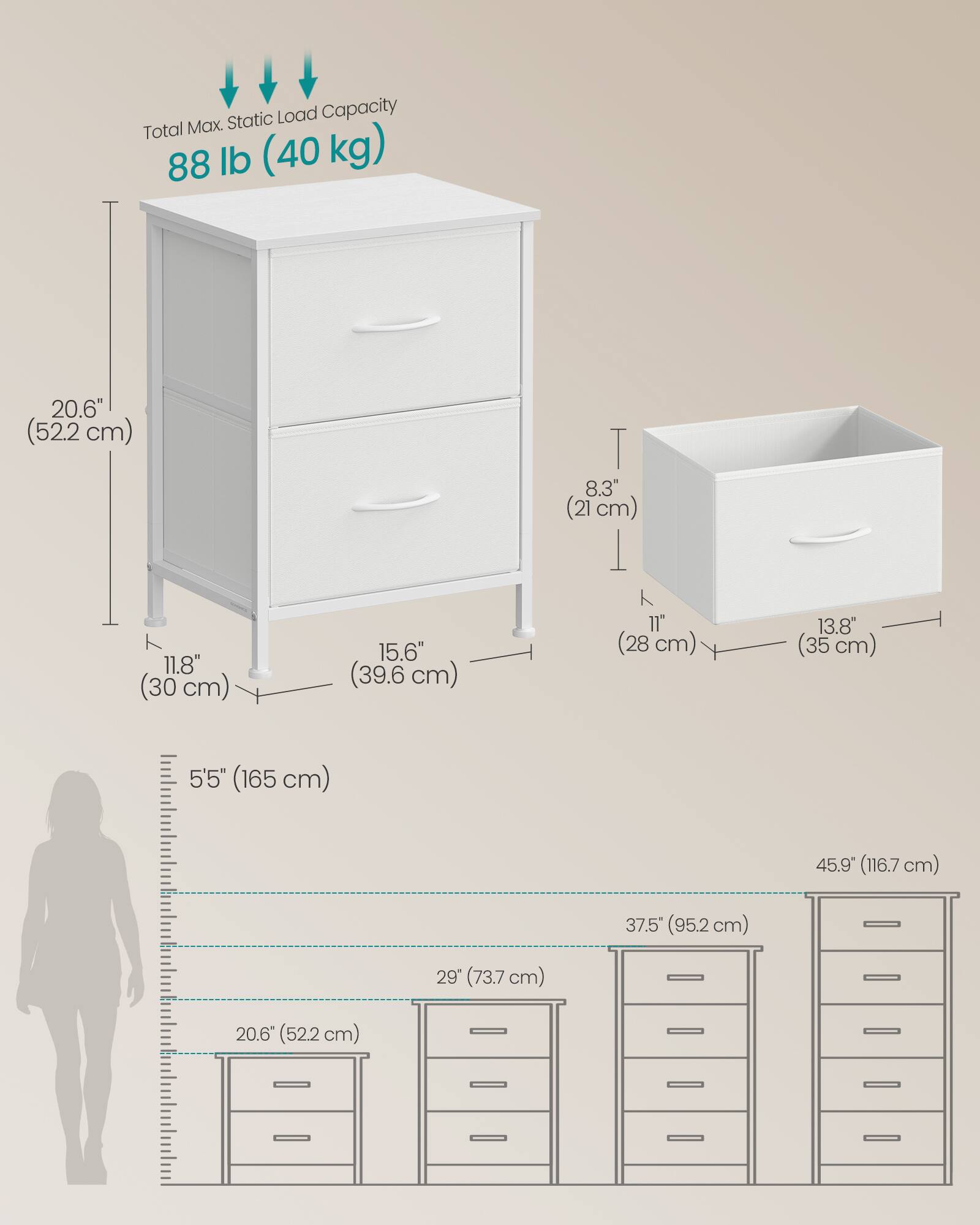 Static Load Capacity: Total Max. 88 lb (40 kg)

Dimensions:
- Height: 20.6" (52.2 cm)
- Width: 11.8" (30 cm)
- Depth: 15.6" (39.6 cm)
- Drawer Height: 8.3" (21 cm)
- Drawer Width: 11" (28 cm)
- Drawer Depth: 13.8" (35 cm)
- Overall Height: 5'5" (165 cm)
- Overall Width: 45.9" (116.7 cm)
- Overall Depth: 37.5" (95.2 cm)
- Overall Width with Drawers: 29" (73.7 cm)
- Overall Width with Drawers and Cabinet: 45.9" (116.7 cm)