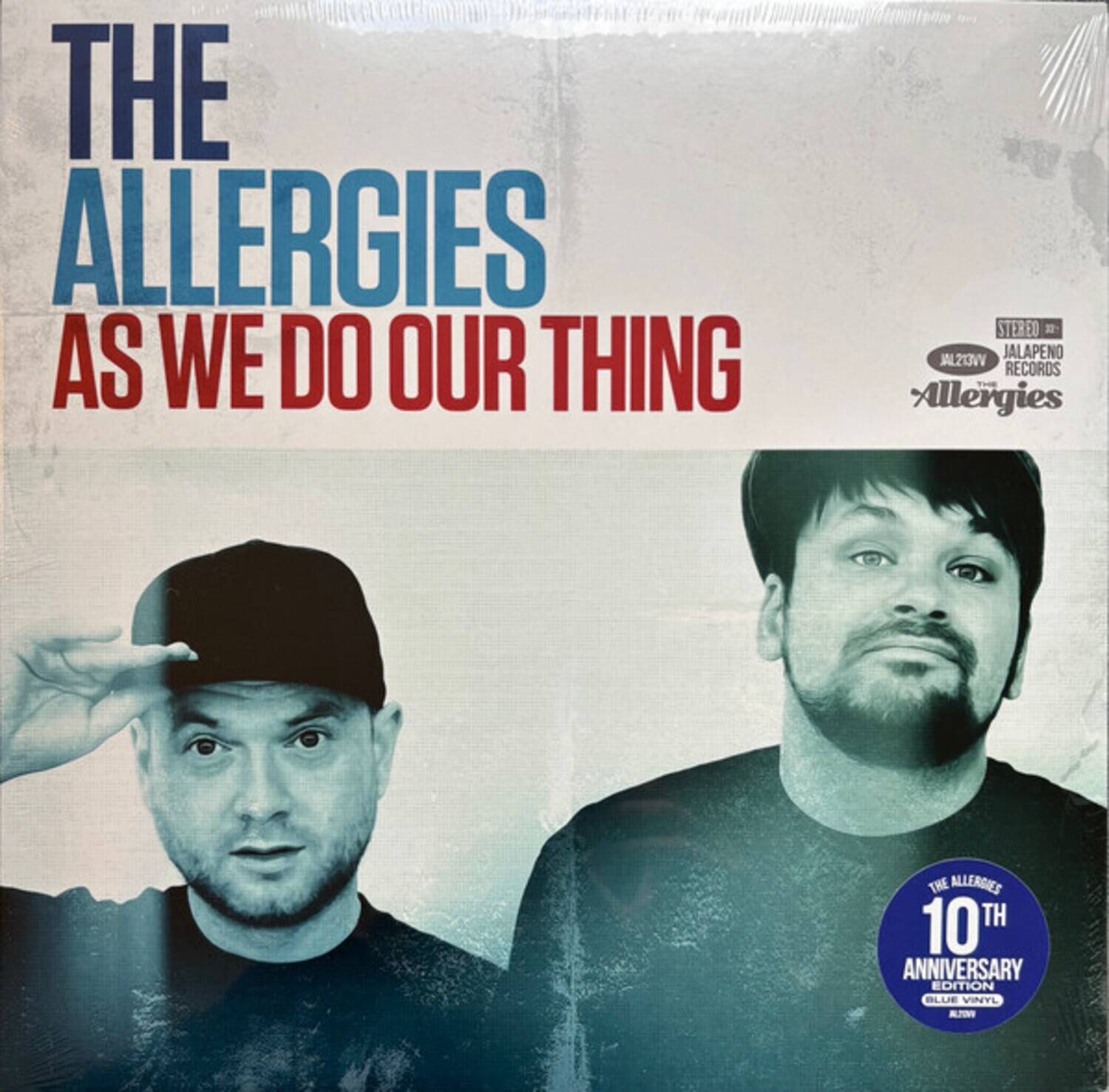 THE ALLERGIES  
AS WE DO OUR THING  

STEREO  
JALAPENO RECORDS  

THE ALLERGIES  
10TH ANNIVERSARY EDITION  
BLUE VINYL