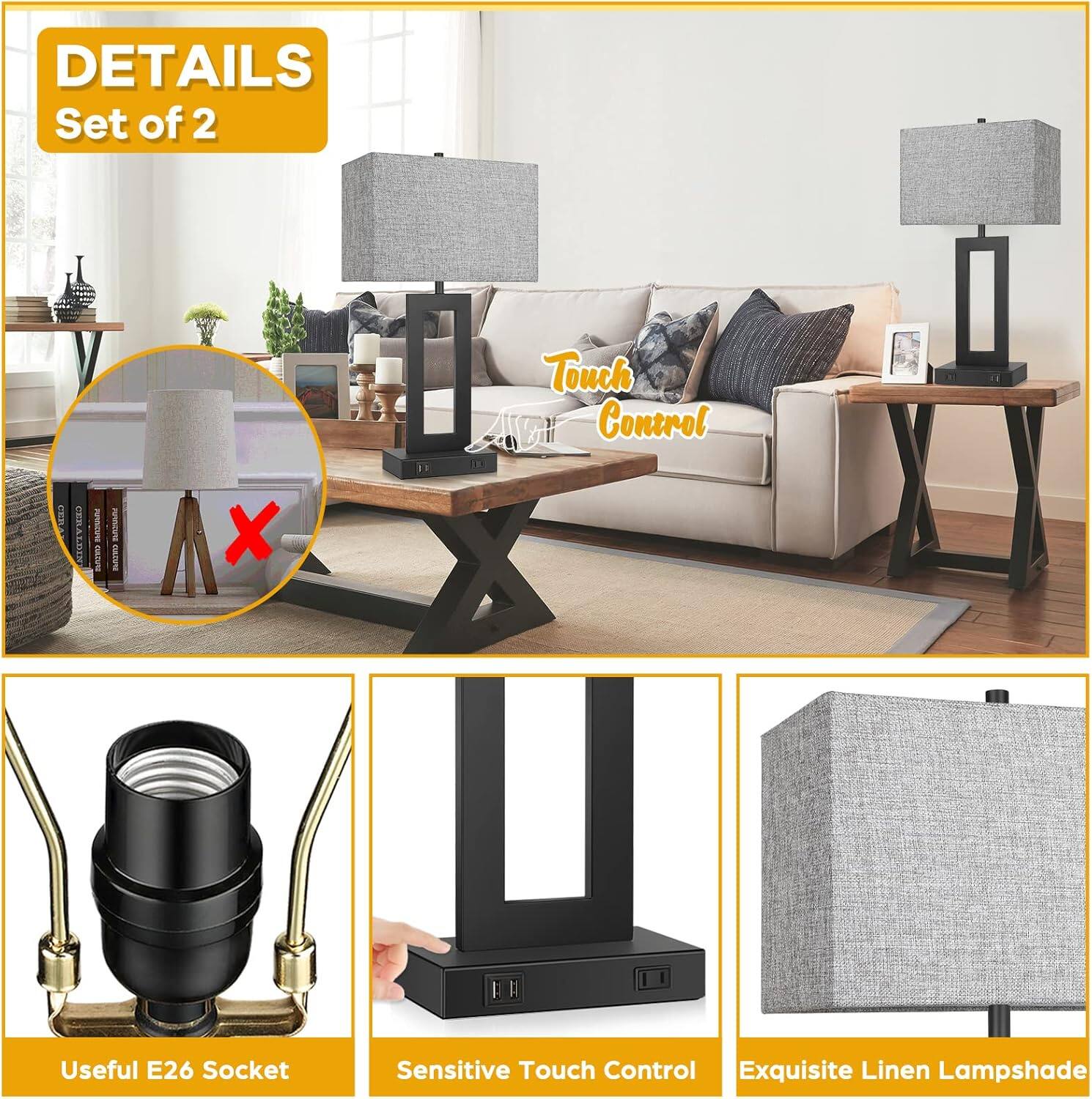 DETAILS Set of 2 Touch Control
Useful E26 Socket
Sensitive Touch Control
Exquisite Linen Lampshade