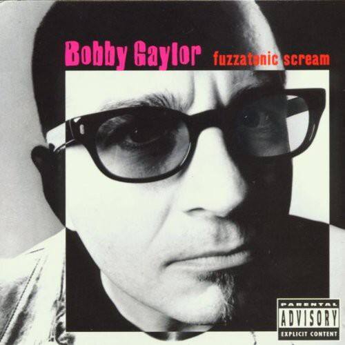 Bobby Gaylor - Fuzzatonic Scream   - COMPACT DISCS [CD] price history on PriceWatchPro