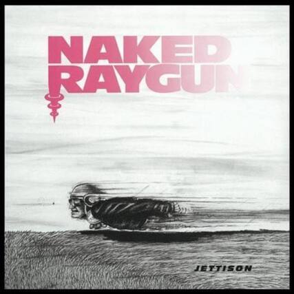 NAKED RAYGUN
JETTISON